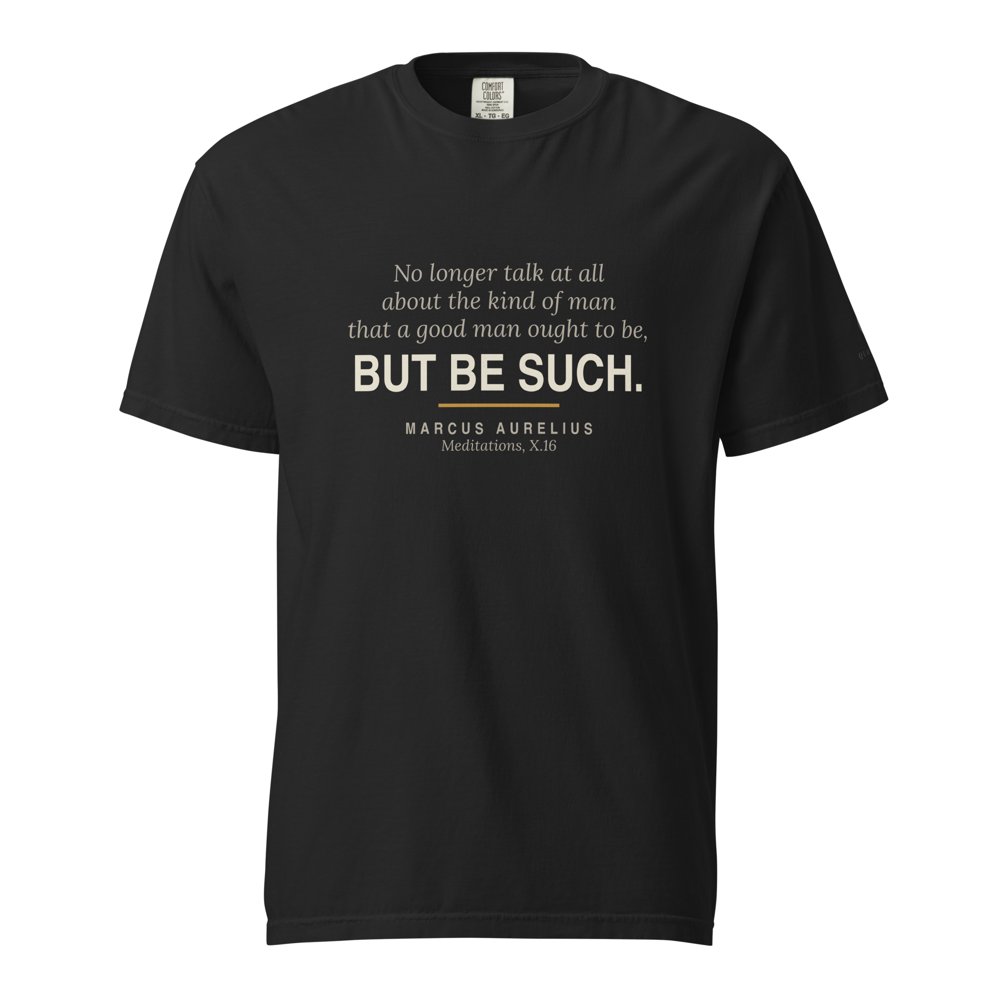 Be Such — Marcus Aurelius Tee. Black  tee, front. “But be such.” Meditations 