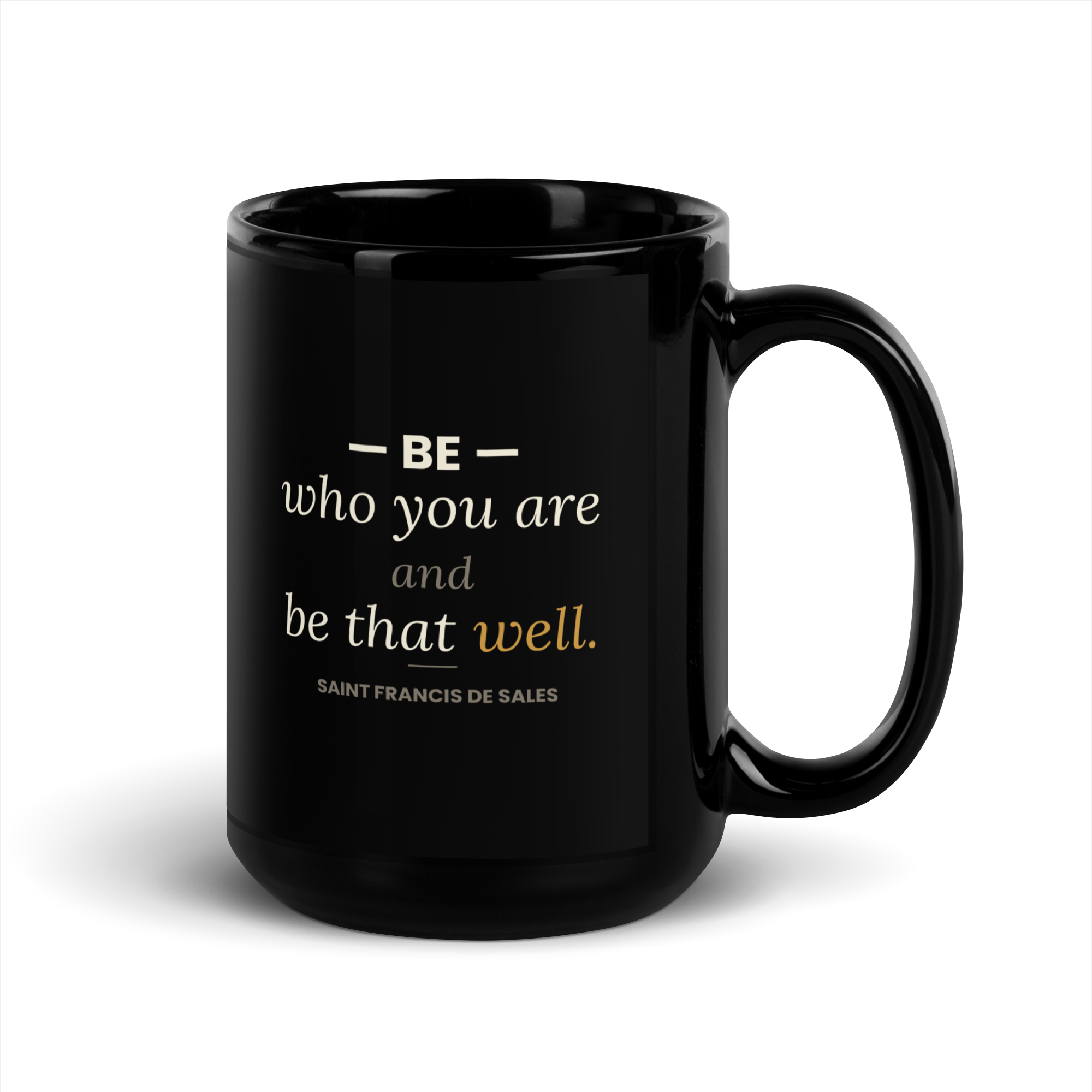 Be Who You Are Mug — Saint Francis de Sales — Be who you are and be that well — front