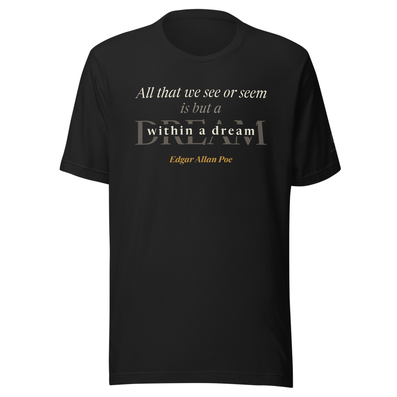 Black t-shirt, front: "All that we see or seem is but a dream within a dream." Edgar Allan Poe, over a large faded DREAM.