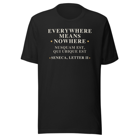 Everywhere Means Nowhere — Seneca Quote T-Shirt — black — front