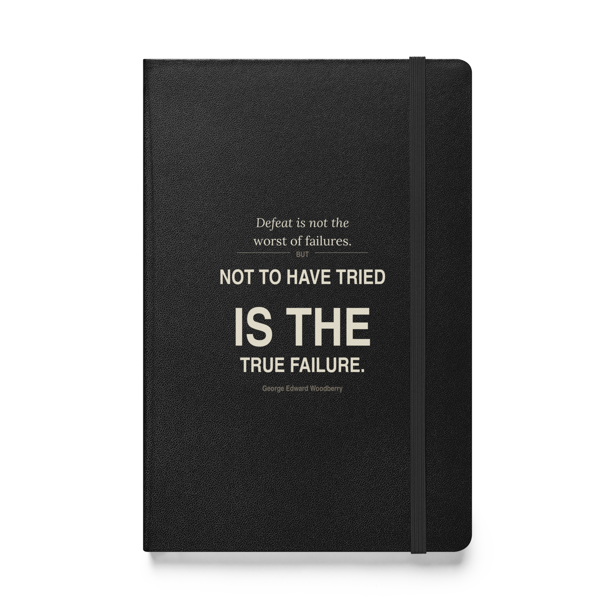 Not Tried Journal — George Edward Woodberry — Not to have tried is the true failure — Quoteiac Journal