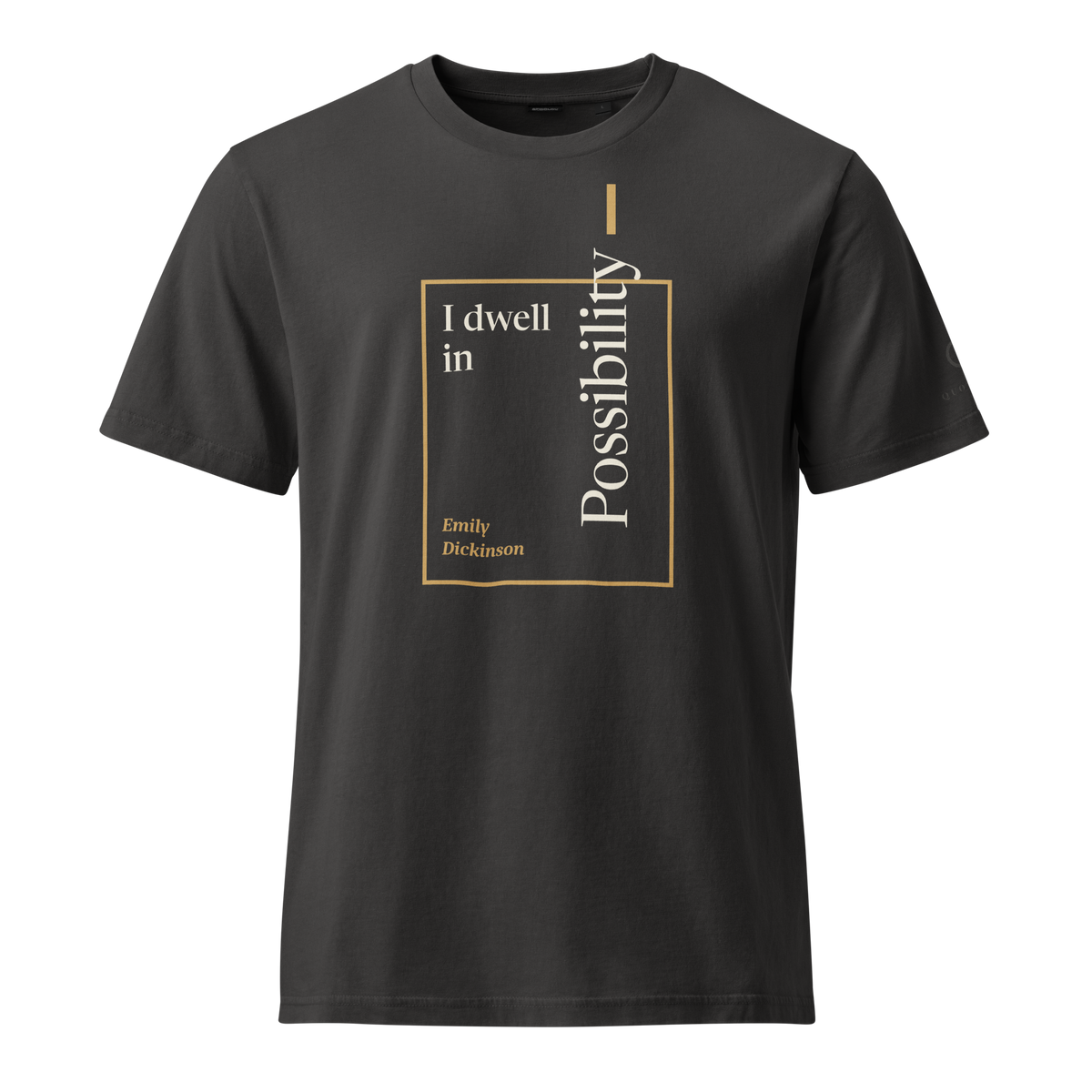 Black organic t-shirt, front: "I dwell in Possibility —" Emily Dickinson, Possibility upright, breaking out of a frame.