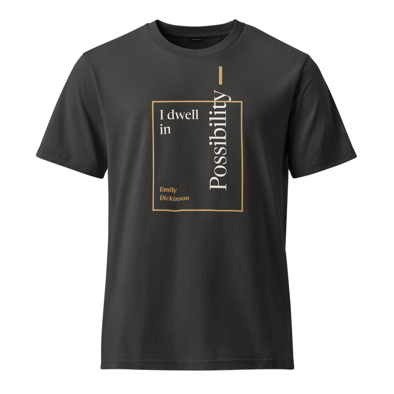 Black organic t-shirt, front: "I dwell in Possibility —" Emily Dickinson, Possibility upright, breaking out of a frame.