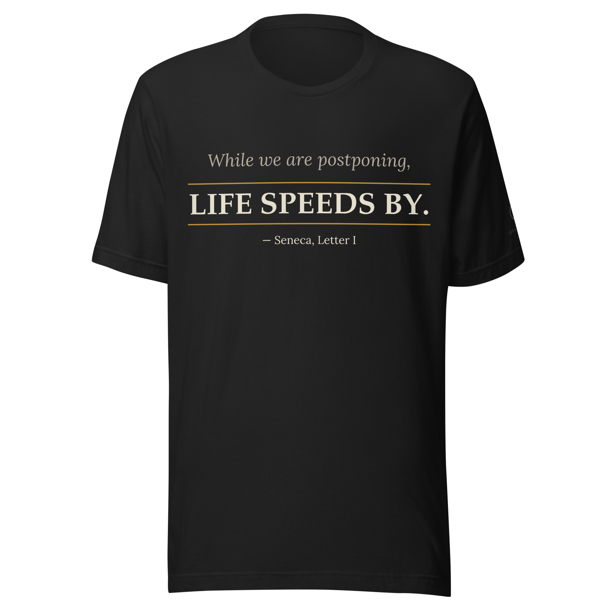Life Speeds By Tee — Seneca quote — front view