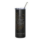Black tumbler, front: “I live my life in circles that grow wide…” Rainer Maria Rilke, inside broken warm arcs.