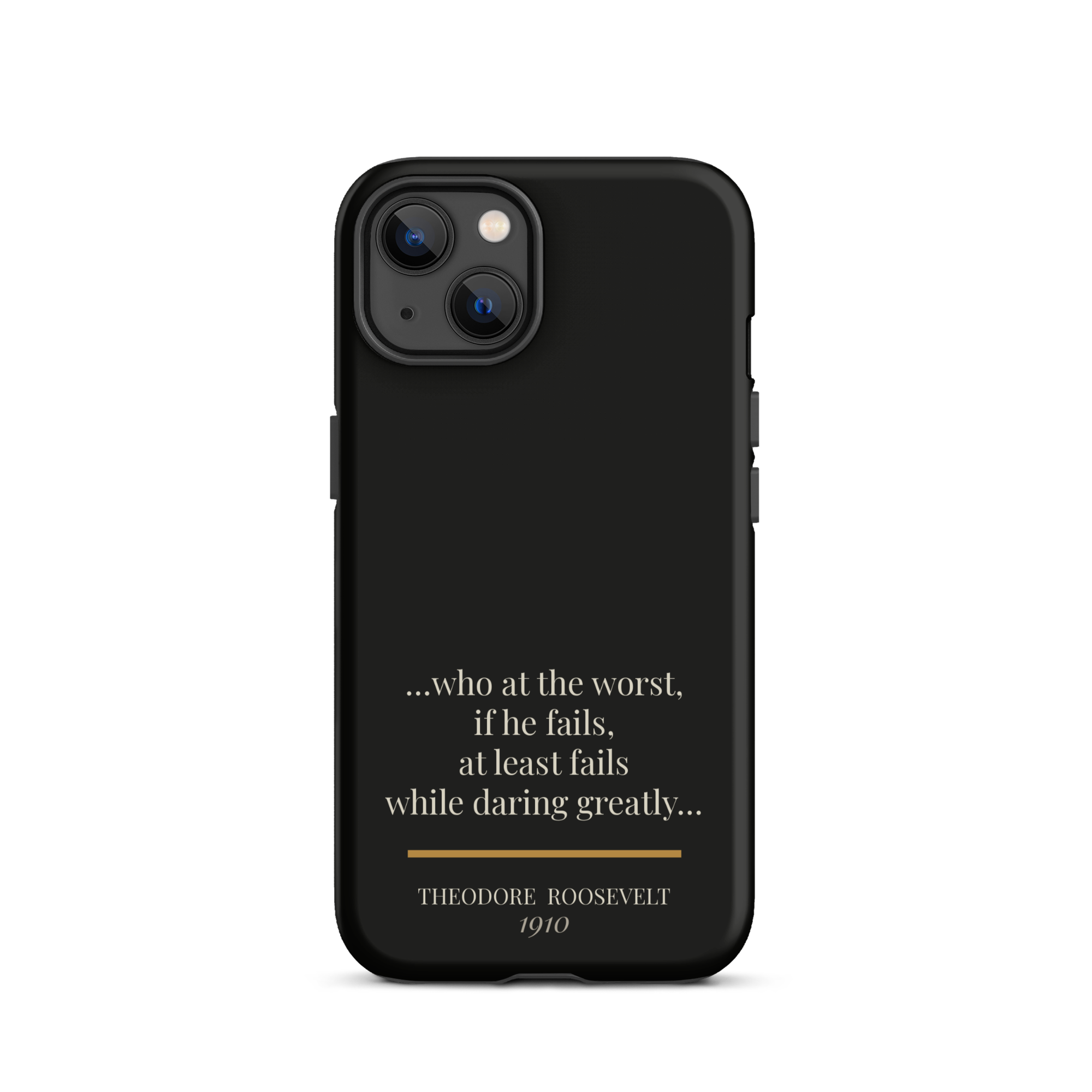Man in the Arena — Theodore Roosevelt — daring greatly quote phone case