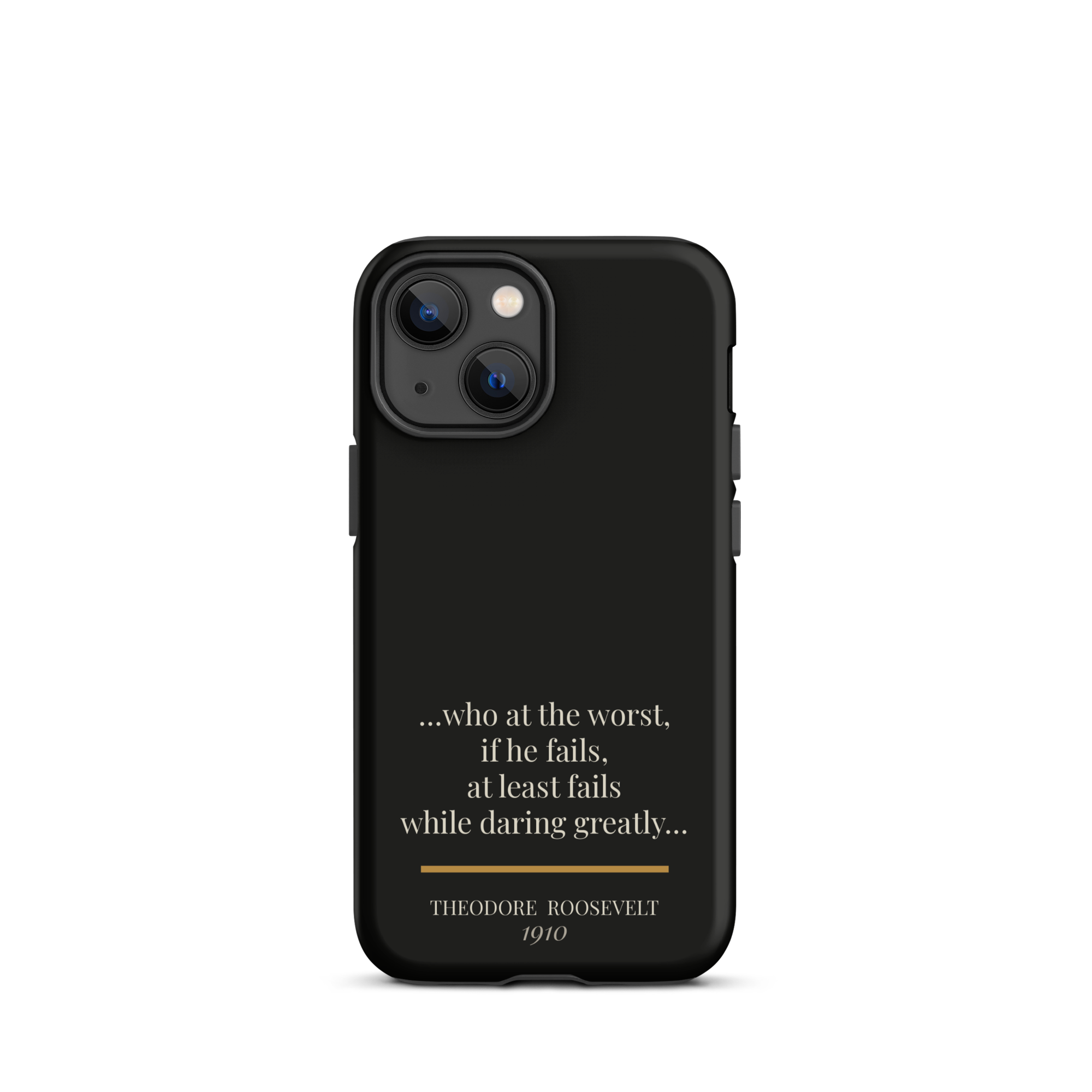Man in the Arena — Theodore Roosevelt — daring greatly quote phone case