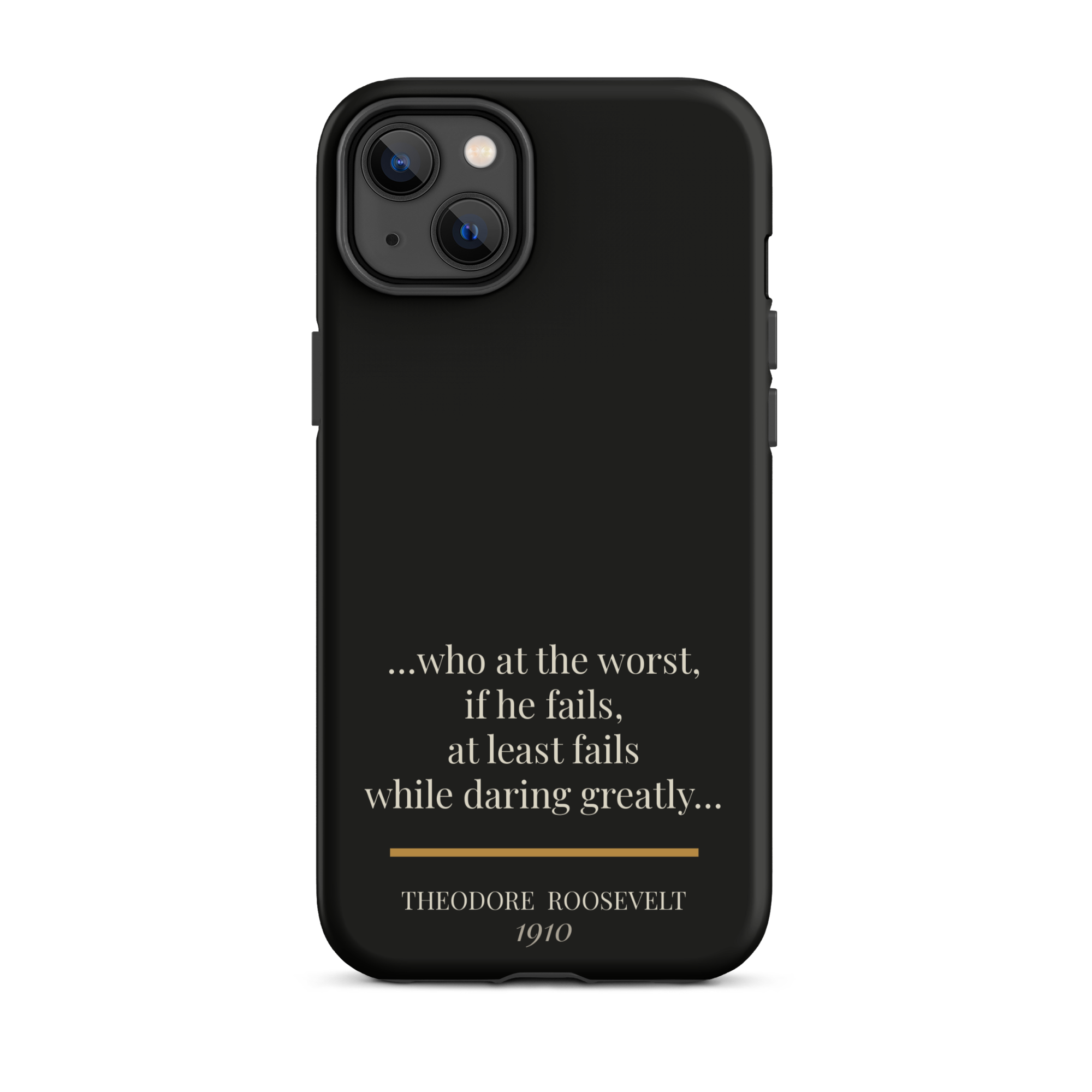 Man in the Arena — Theodore Roosevelt — daring greatly quote phone case