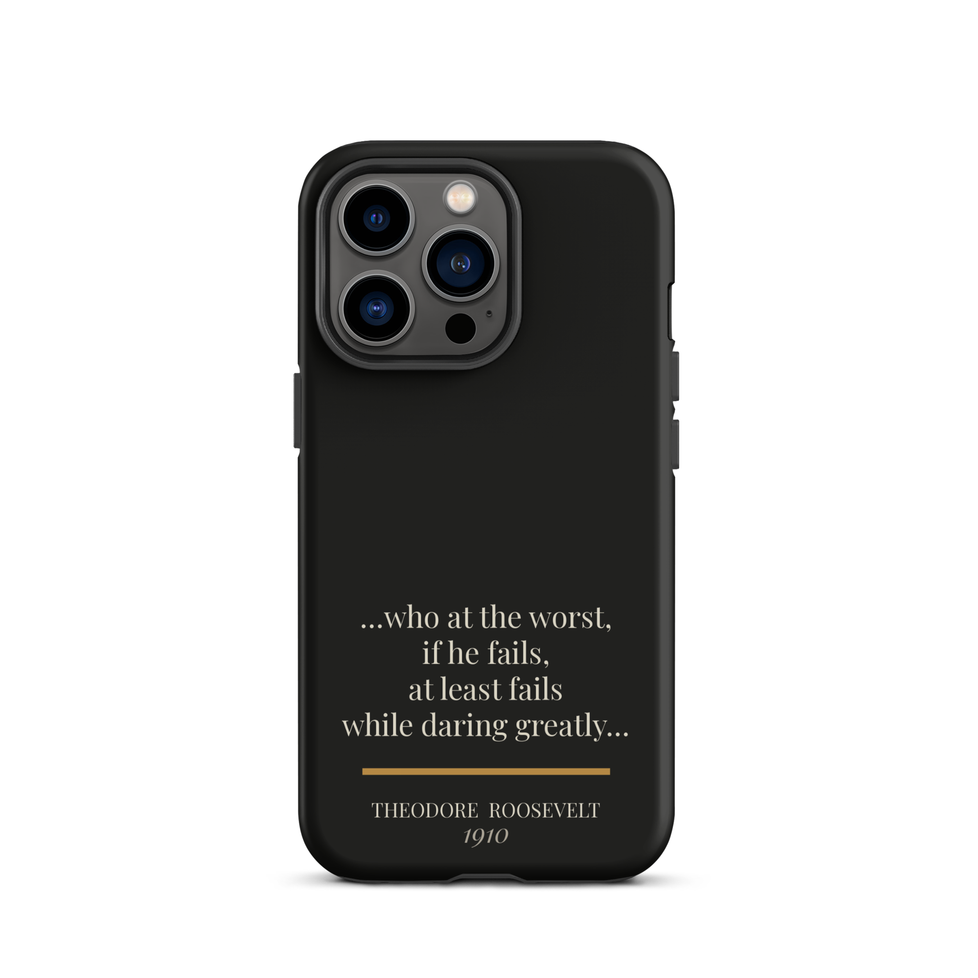 Man in the Arena — Theodore Roosevelt — daring greatly quote phone case