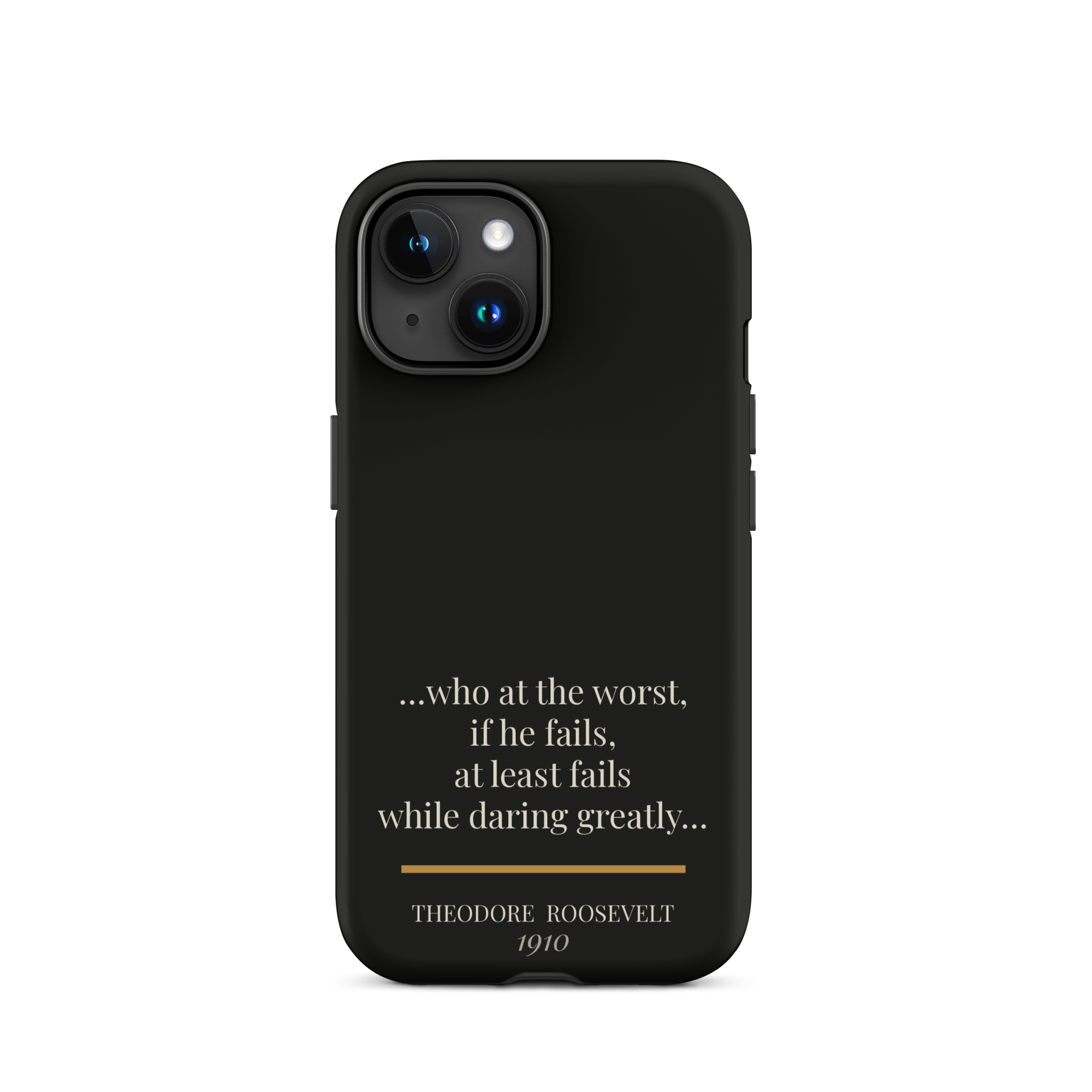Man in the Arena — Theodore Roosevelt — daring greatly quote phone case