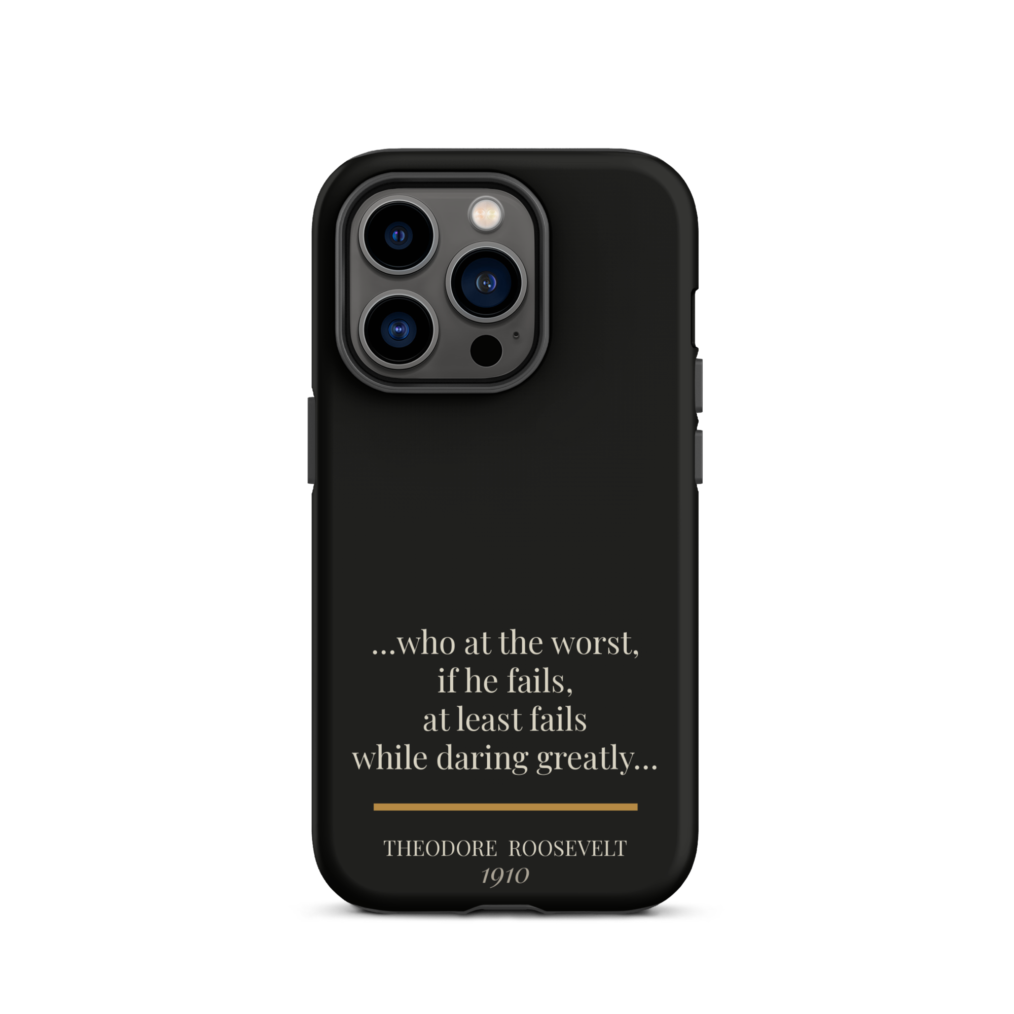 Man in the Arena — Theodore Roosevelt — daring greatly quote phone case