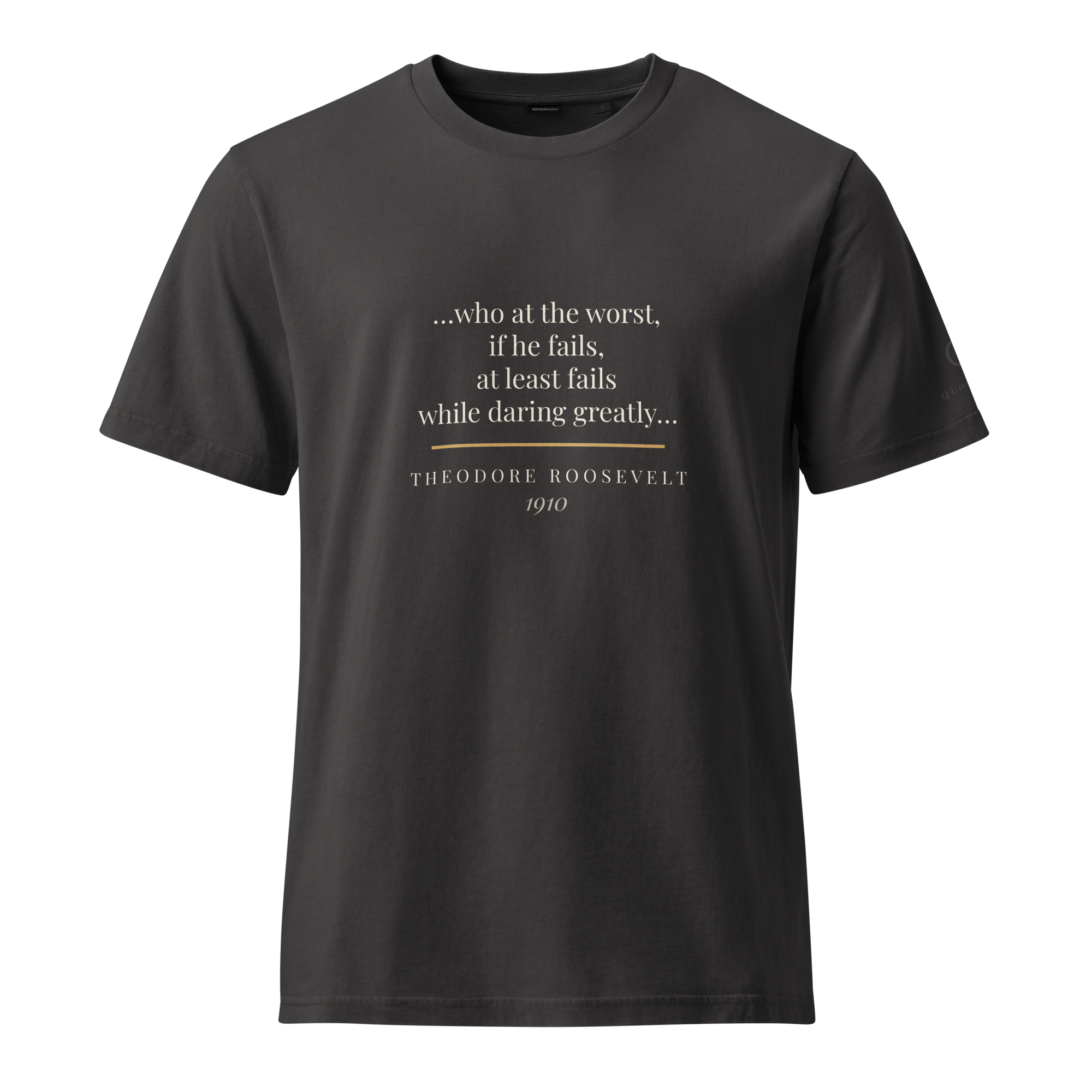 Man in the Arena — Theodore Roosevelt — daring greatly quote — organic cotton tee — front view