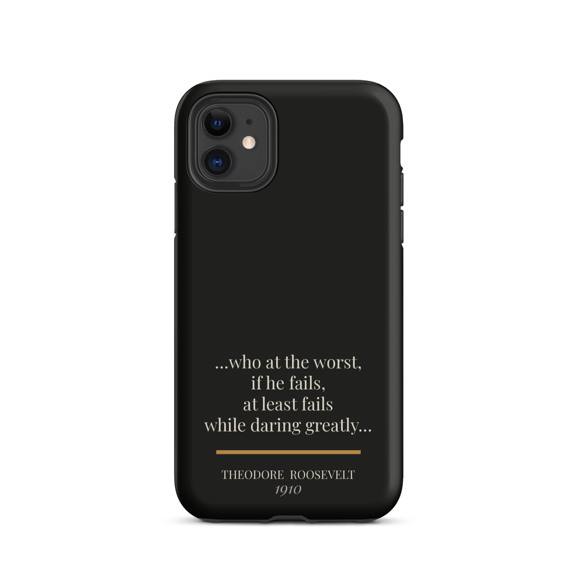 Man in the Arena — Theodore Roosevelt — daring greatly quote phone case — front view