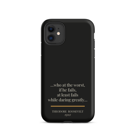 Man in the Arena — Theodore Roosevelt — daring greatly quote phone case — front view