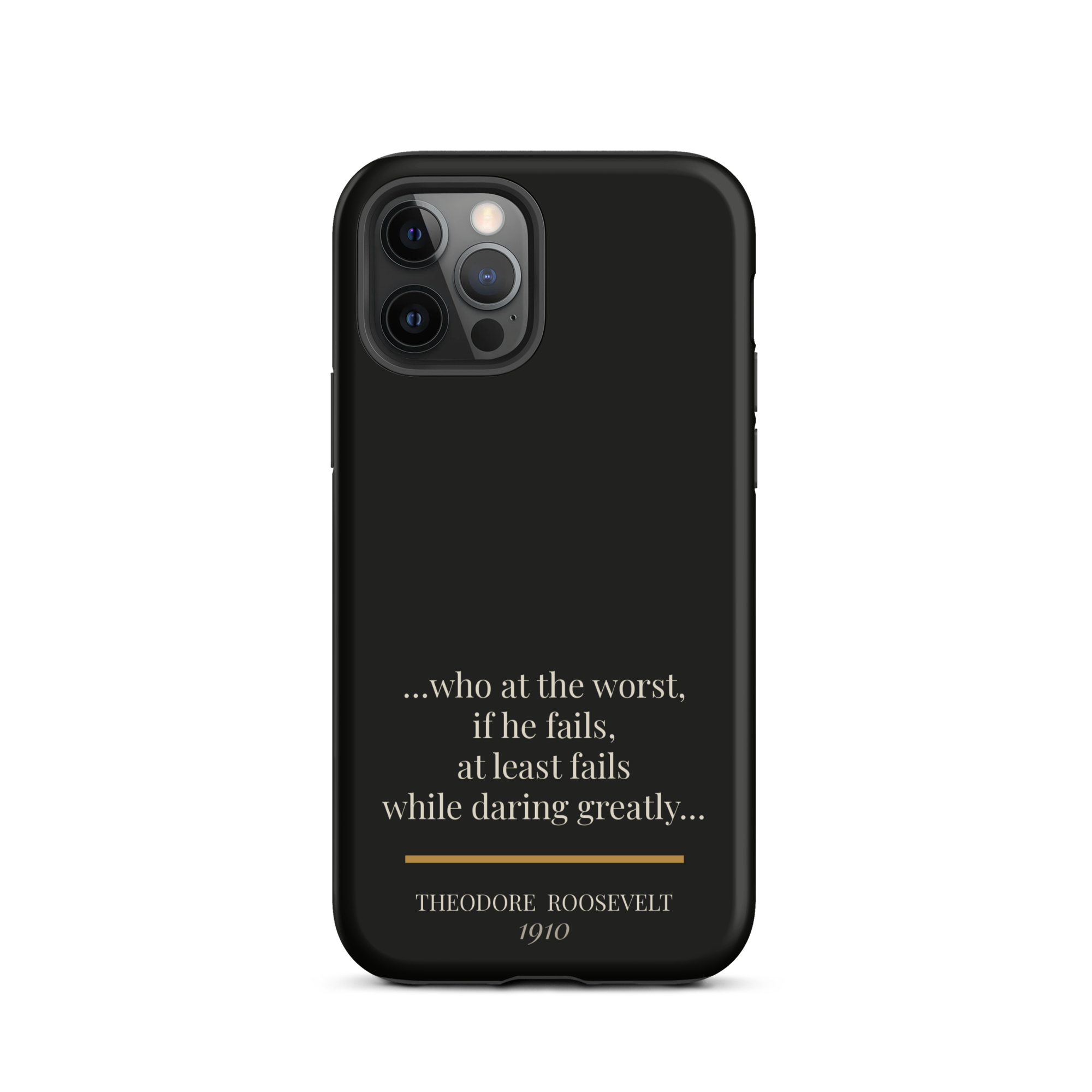 Man in the Arena — Theodore Roosevelt — daring greatly quote phone case