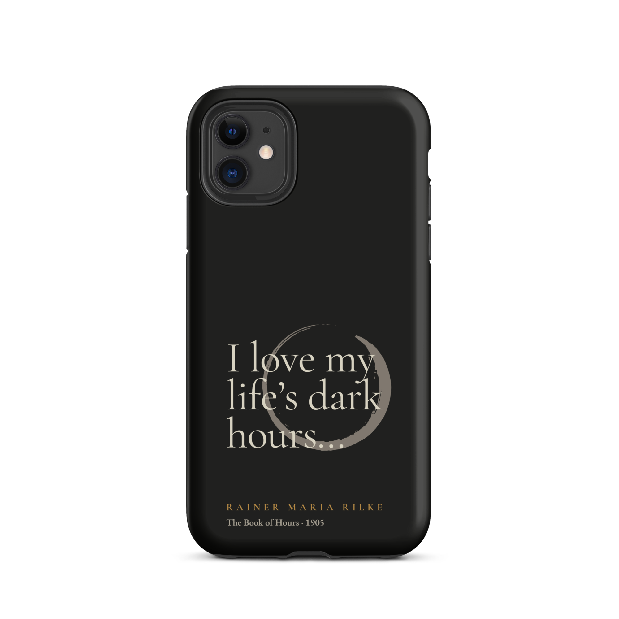 My Life’s Dark Hours — Rainer Maria Rilke — phone case — the quiet mind — black — front — Quoteiac