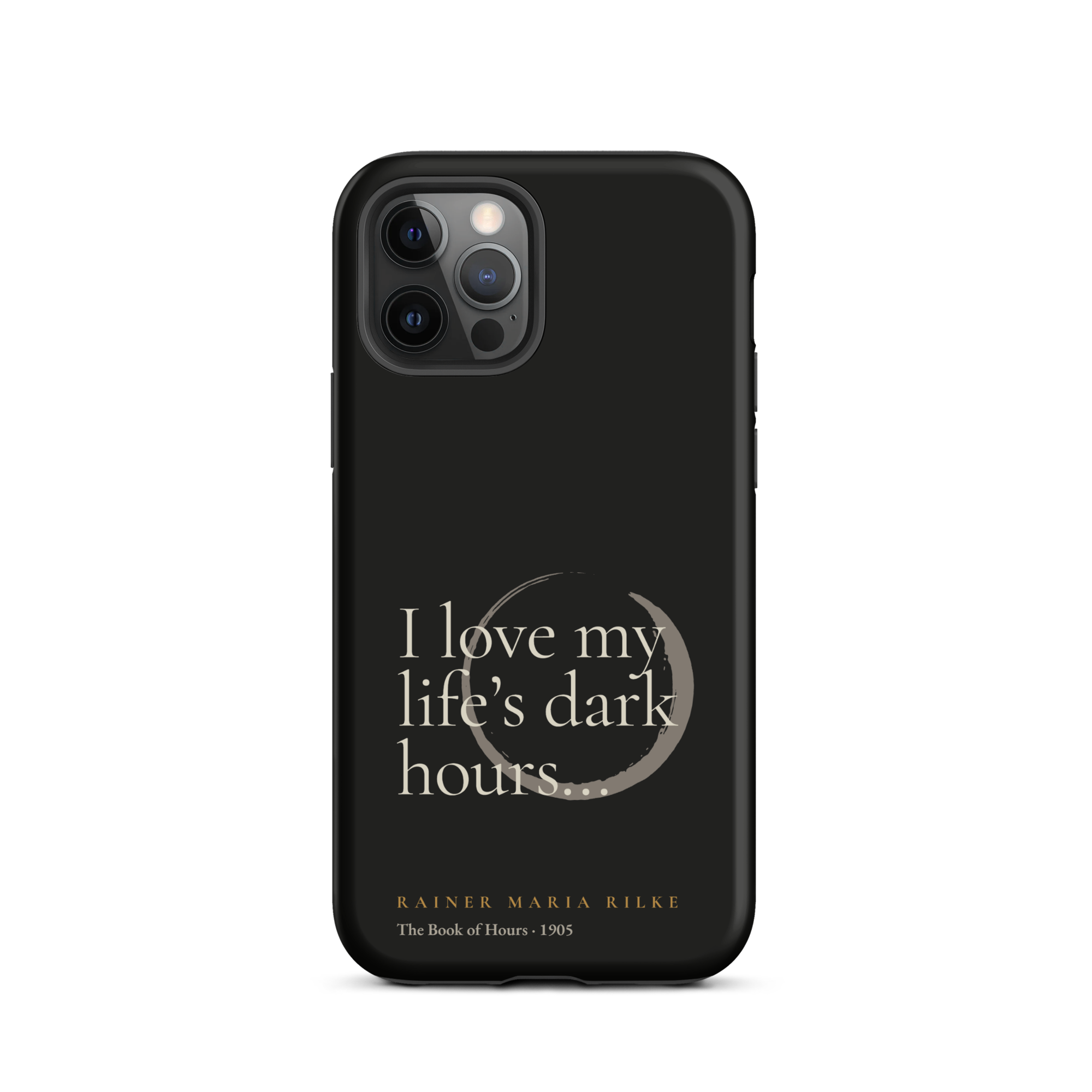 My Life’s Dark Hours — Rainer Maria Rilke — phone case — the quiet mind — black — front — Quoteiac