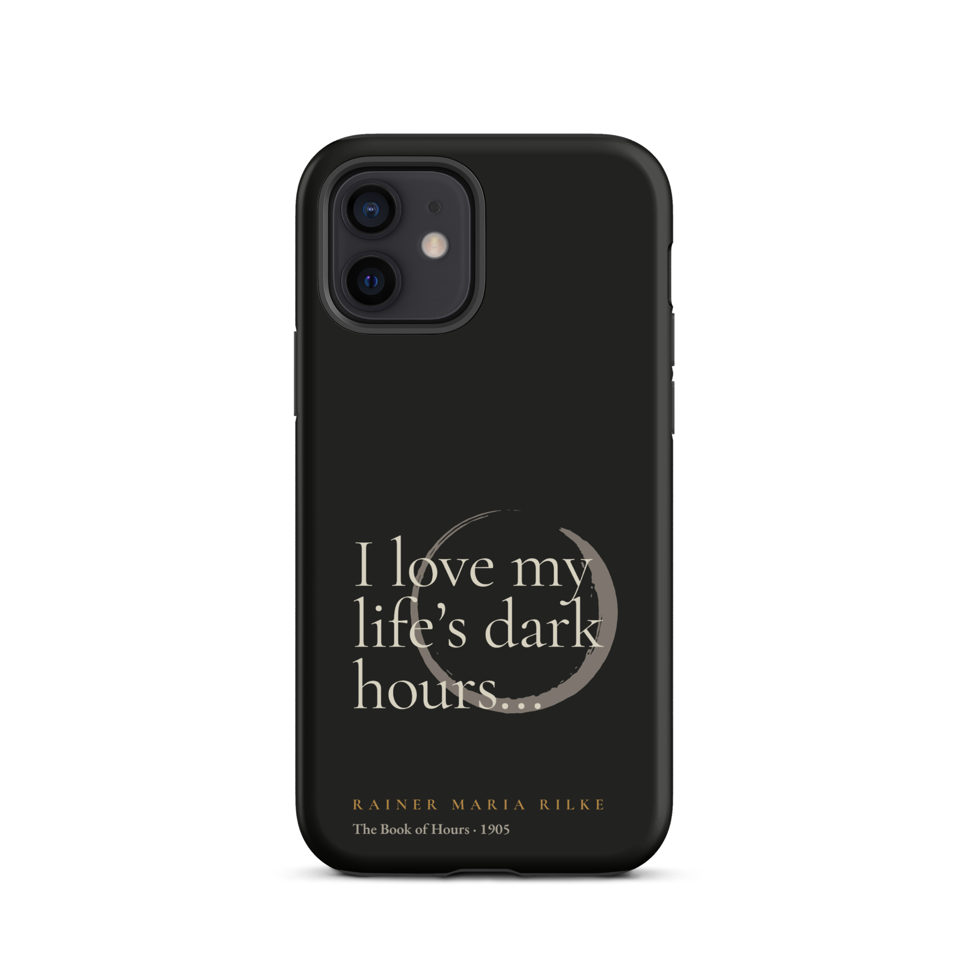 My Life’s Dark Hours — Rainer Maria Rilke — phone case — the quiet mind — black — front — Quoteiac