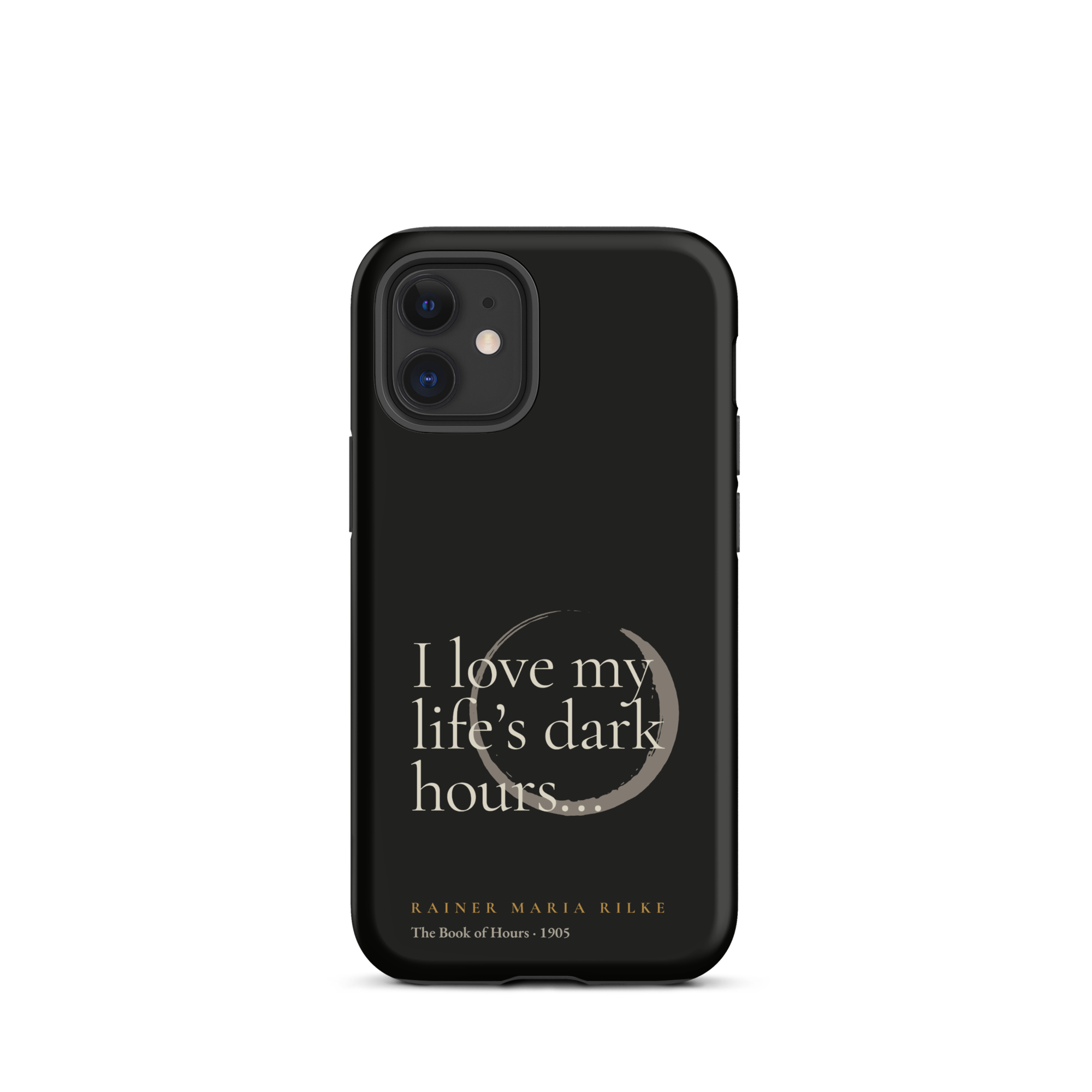 My Life’s Dark Hours — Rainer Maria Rilke — phone case — the quiet mind — black — front — Quoteiac