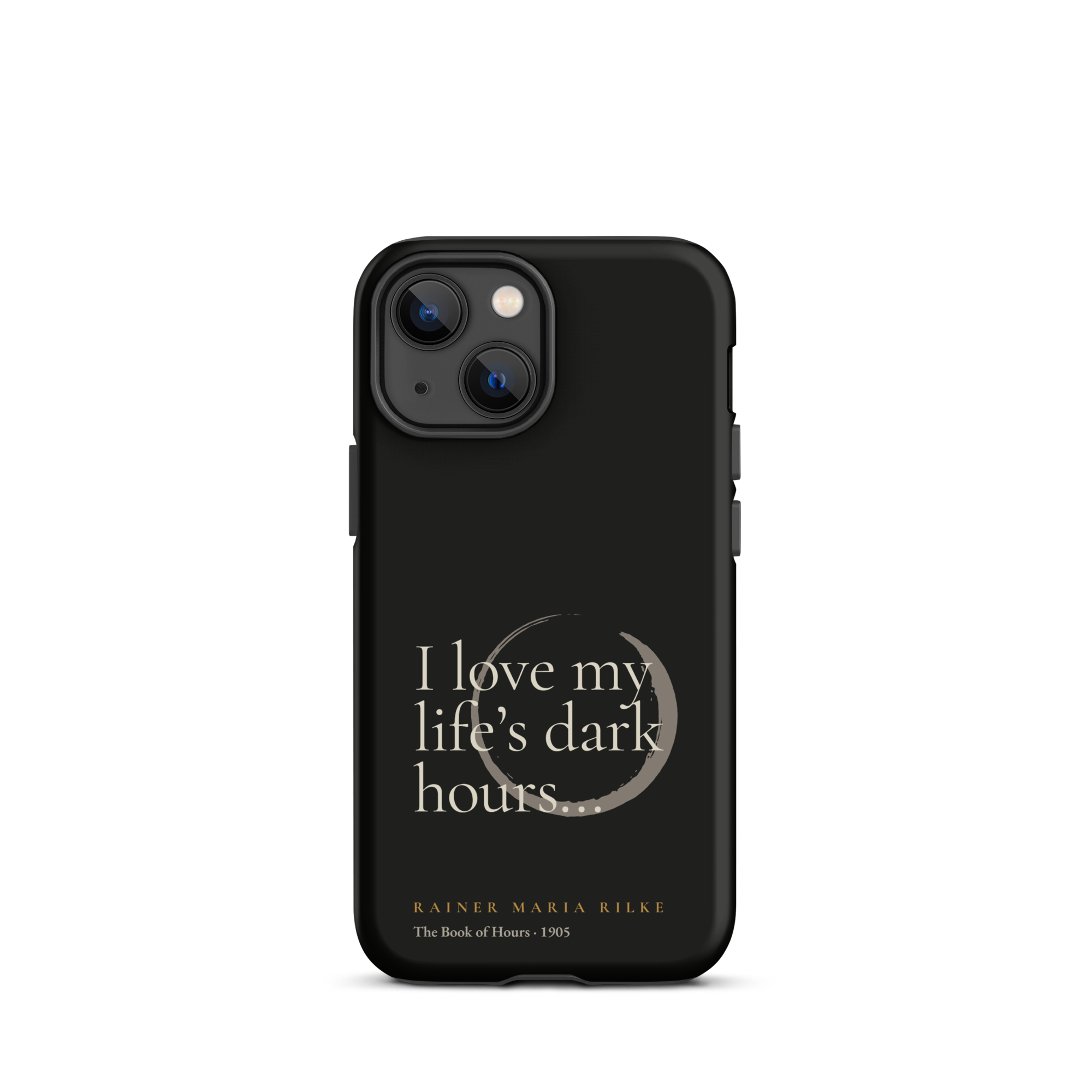 My Life’s Dark Hours — Rainer Maria Rilke — phone case — the quiet mind — black — front — Quoteiac