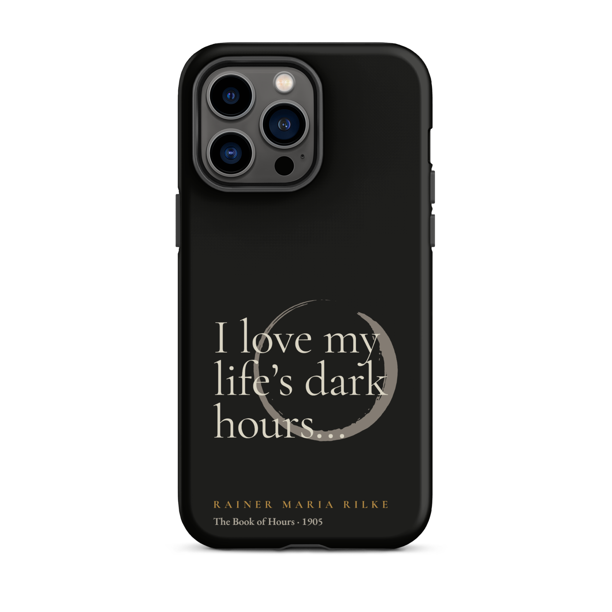 My Life’s Dark Hours — Rainer Maria Rilke — phone case — the quiet mind — black — front — Quoteiac