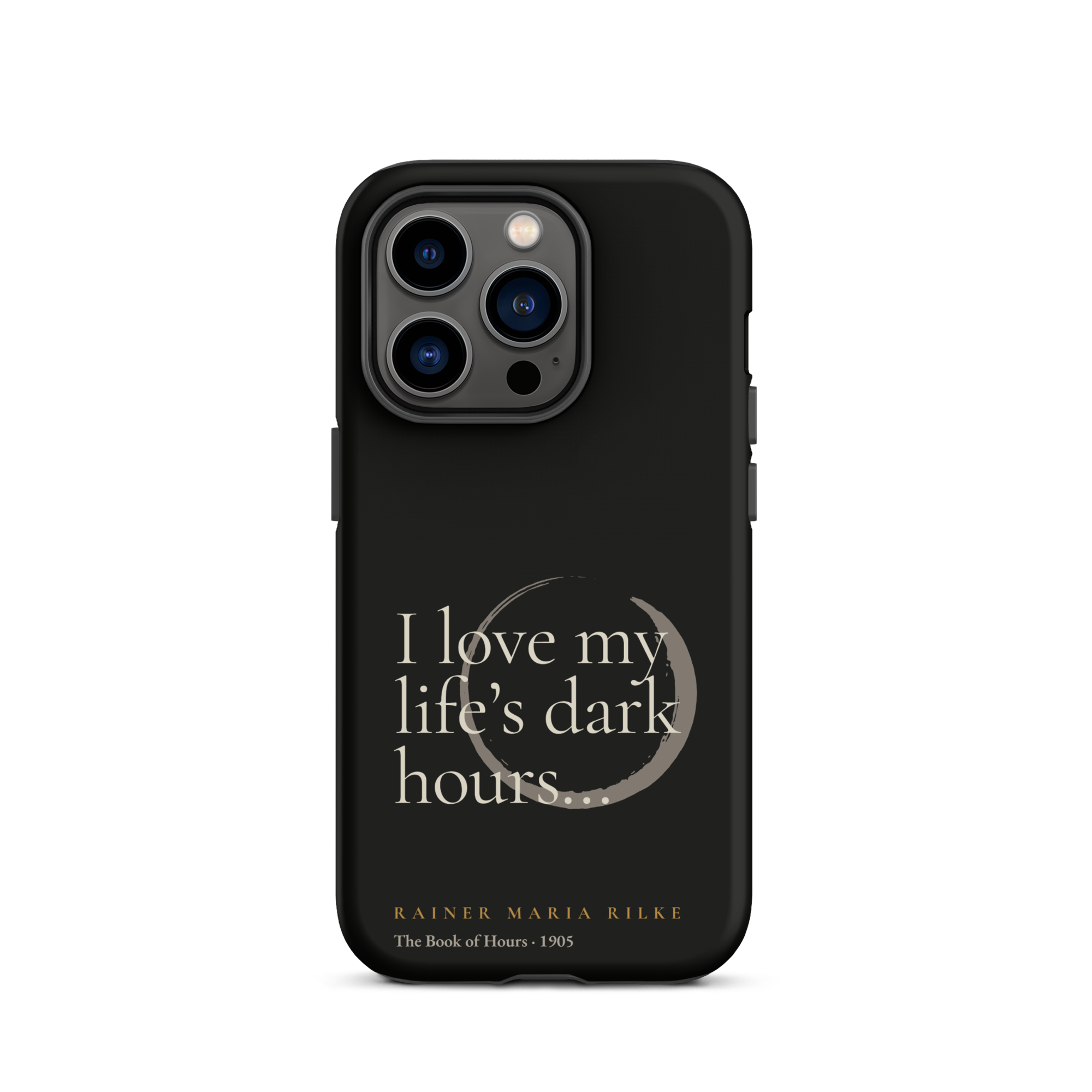 My Life’s Dark Hours — Rainer Maria Rilke — phone case — the quiet mind — black — front — Quoteiac