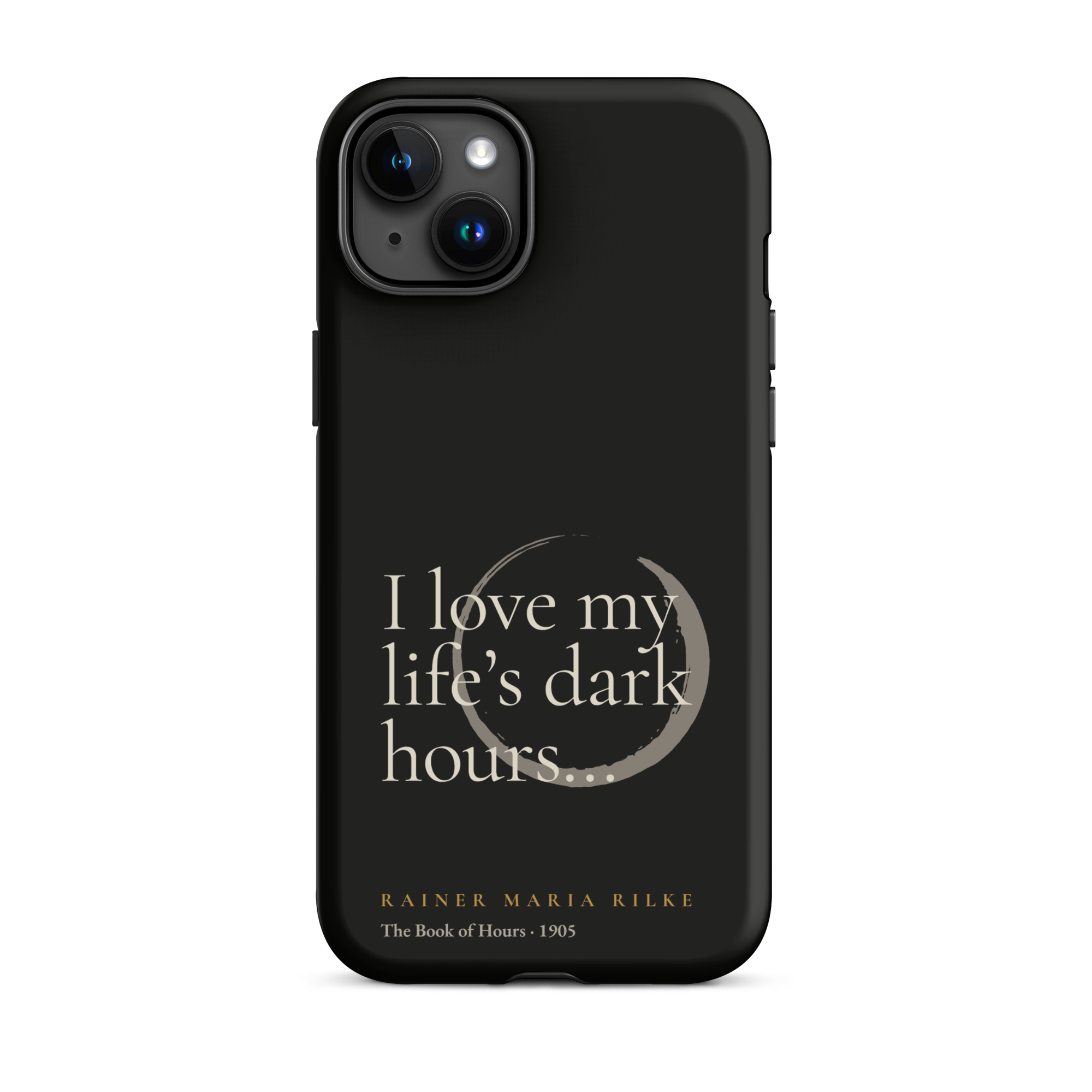My Life’s Dark Hours — Rainer Maria Rilke — phone case — the quiet mind — black — front — Quoteiac