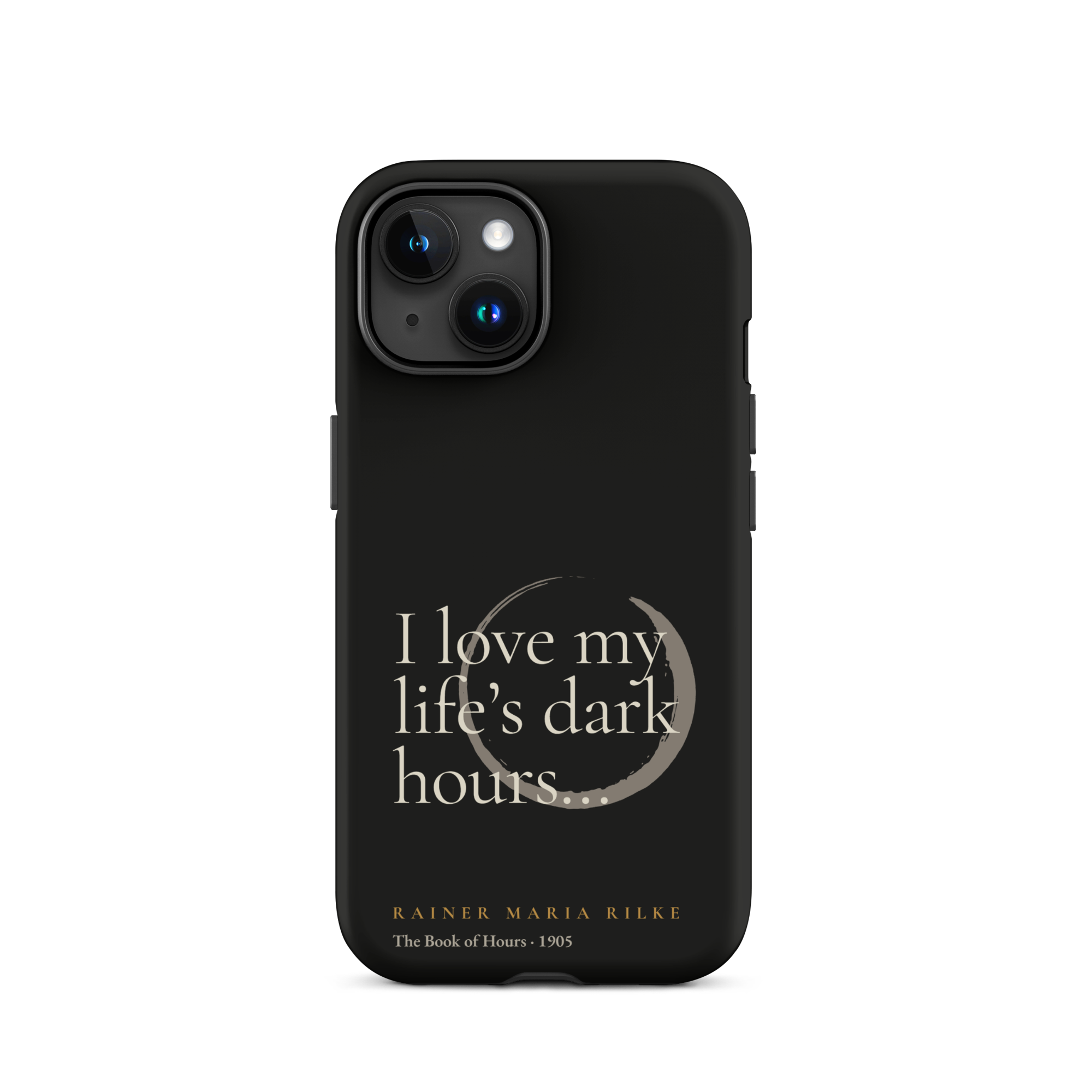 My Life’s Dark Hours — Rainer Maria Rilke — phone case — the quiet mind — black — front — Quoteiac