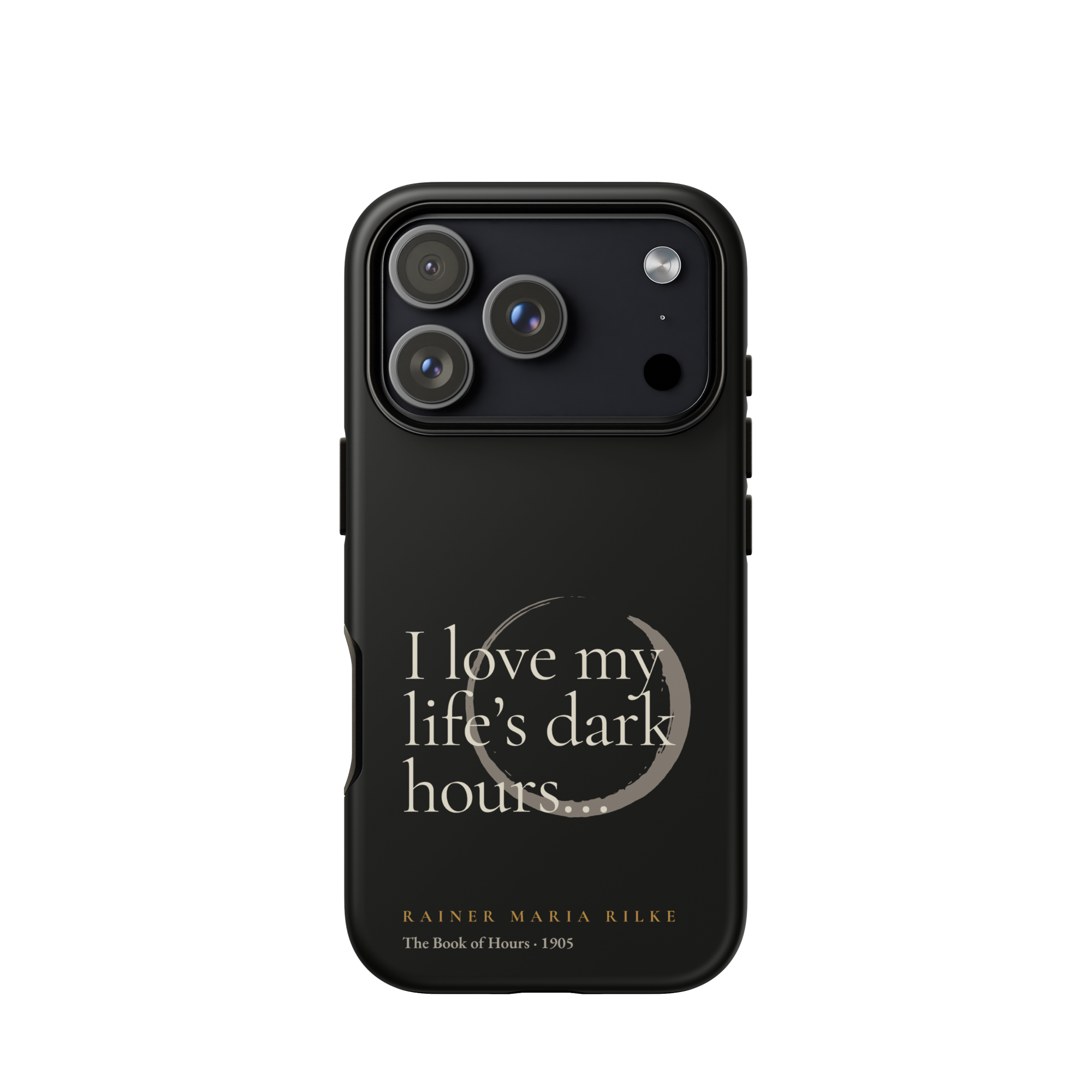 My Life’s Dark Hours — Rainer Maria Rilke — phone case — the quiet mind — black — front — Quoteiac