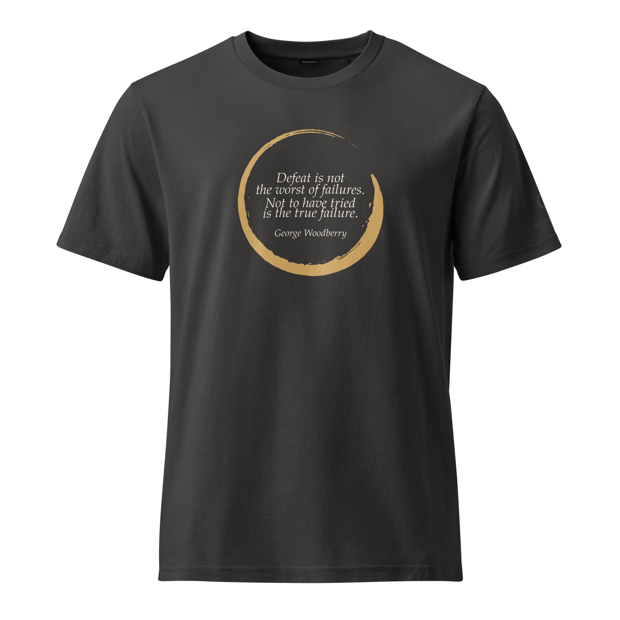 Not to Have Tried — Woodberry Organic Tee — "Defeat is not the worst of failures. Not to have tried is the true failure."