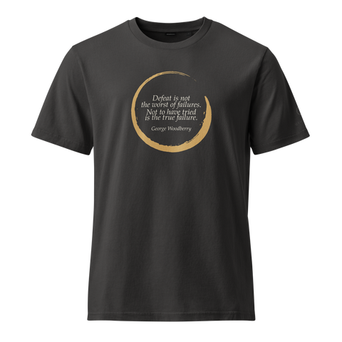 Not to Have Tried — Woodberry Organic Tee — "Defeat is not the worst of failures. Not to have tried is the true failure."