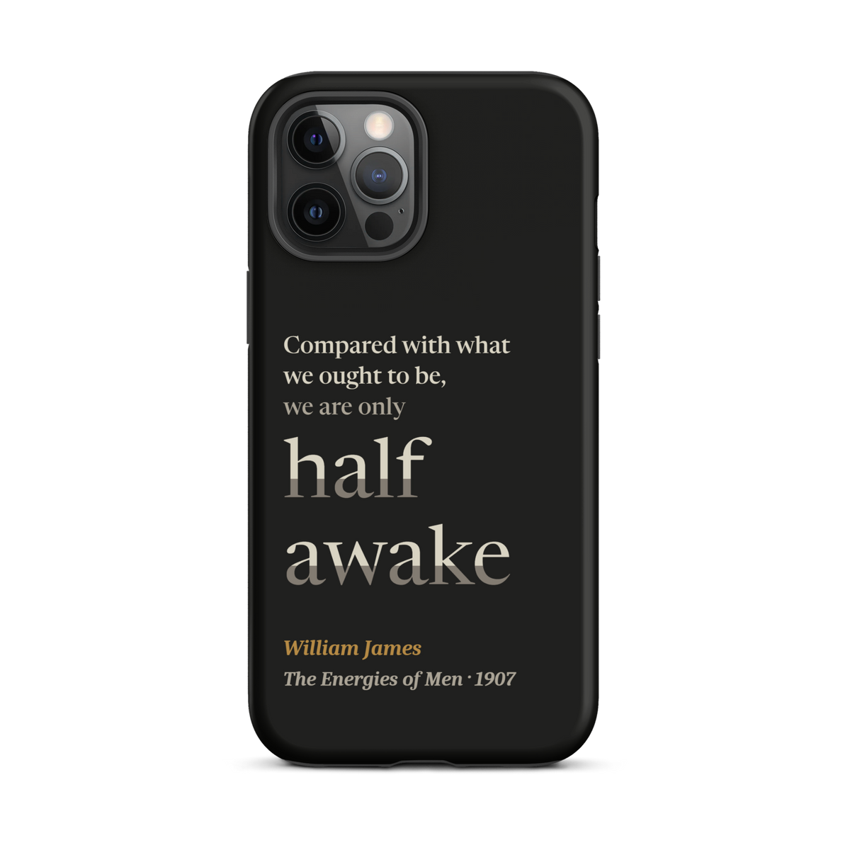 Black phone case for iPhone 12 Pro Max: "Compared with what we ought to be, we are only half awake." William James.