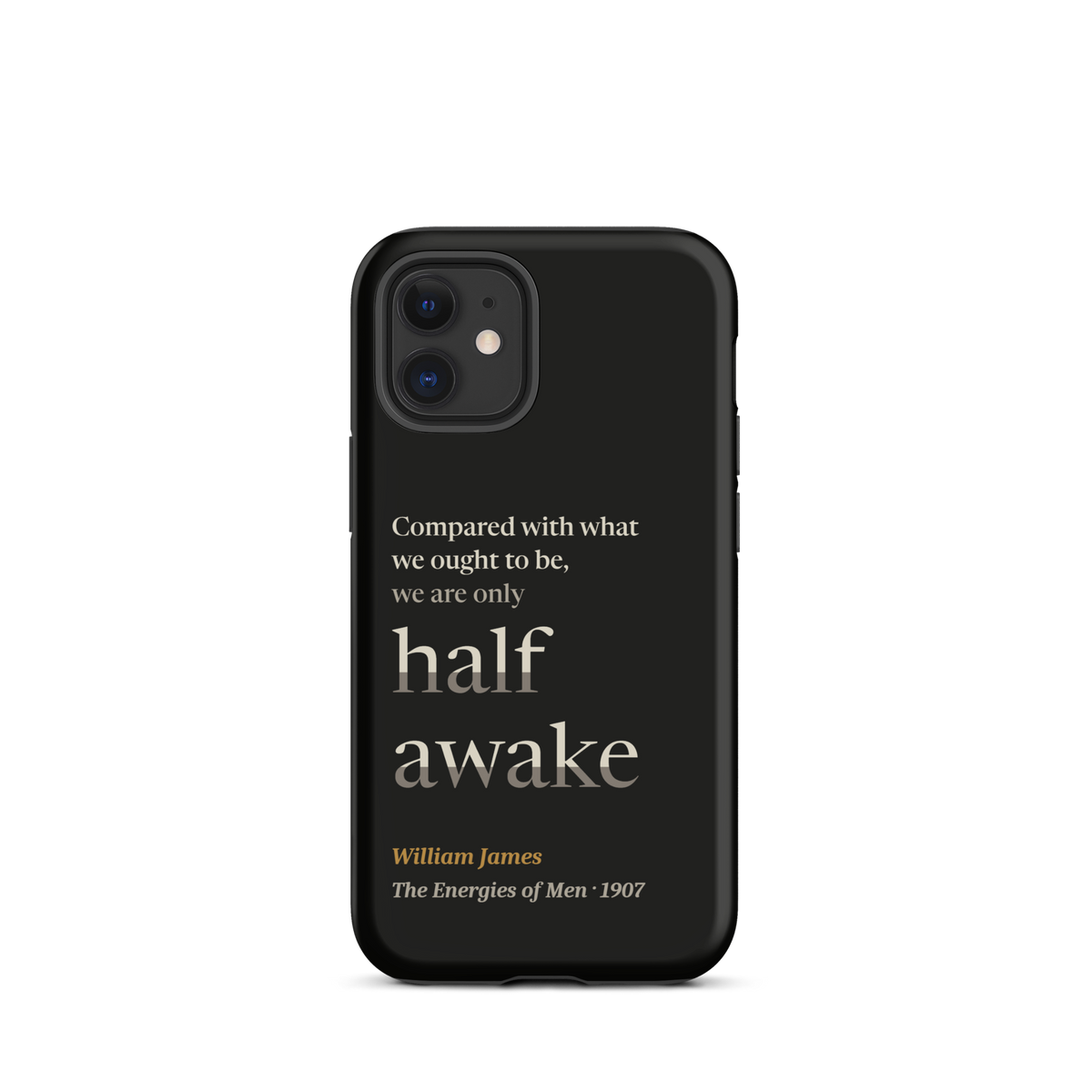 Black phone case for iPhone 12 mini: "Compared with what we ought to be, we are only half awake." William James.