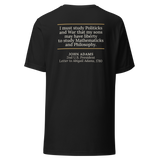 Black t-shirt, back: “I must study Politicks and War…” John Adams, between two warm rules.