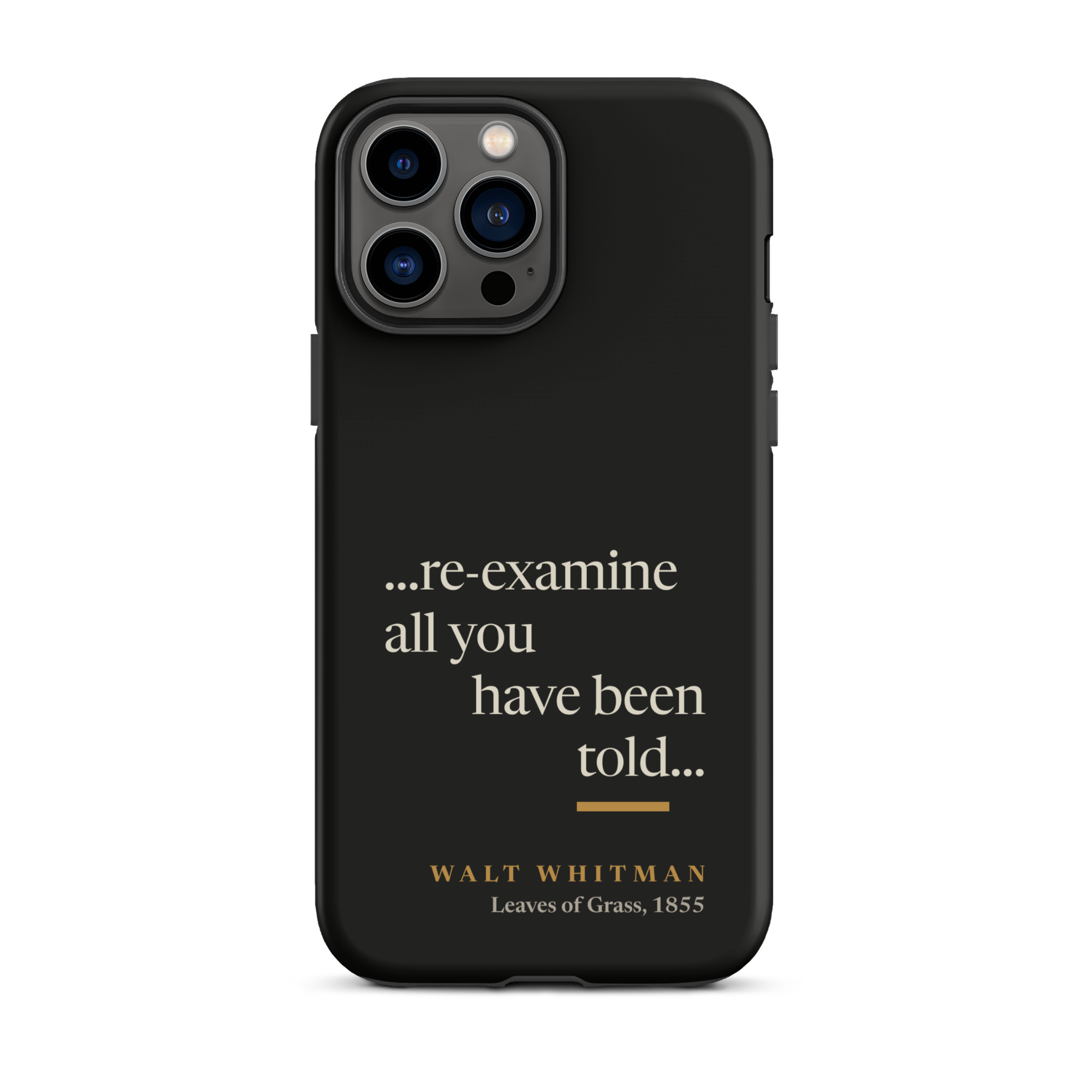 Black matte phone case: re-examine all you have been told design with Walt Whitman attribution from Leaves of Grass 1855