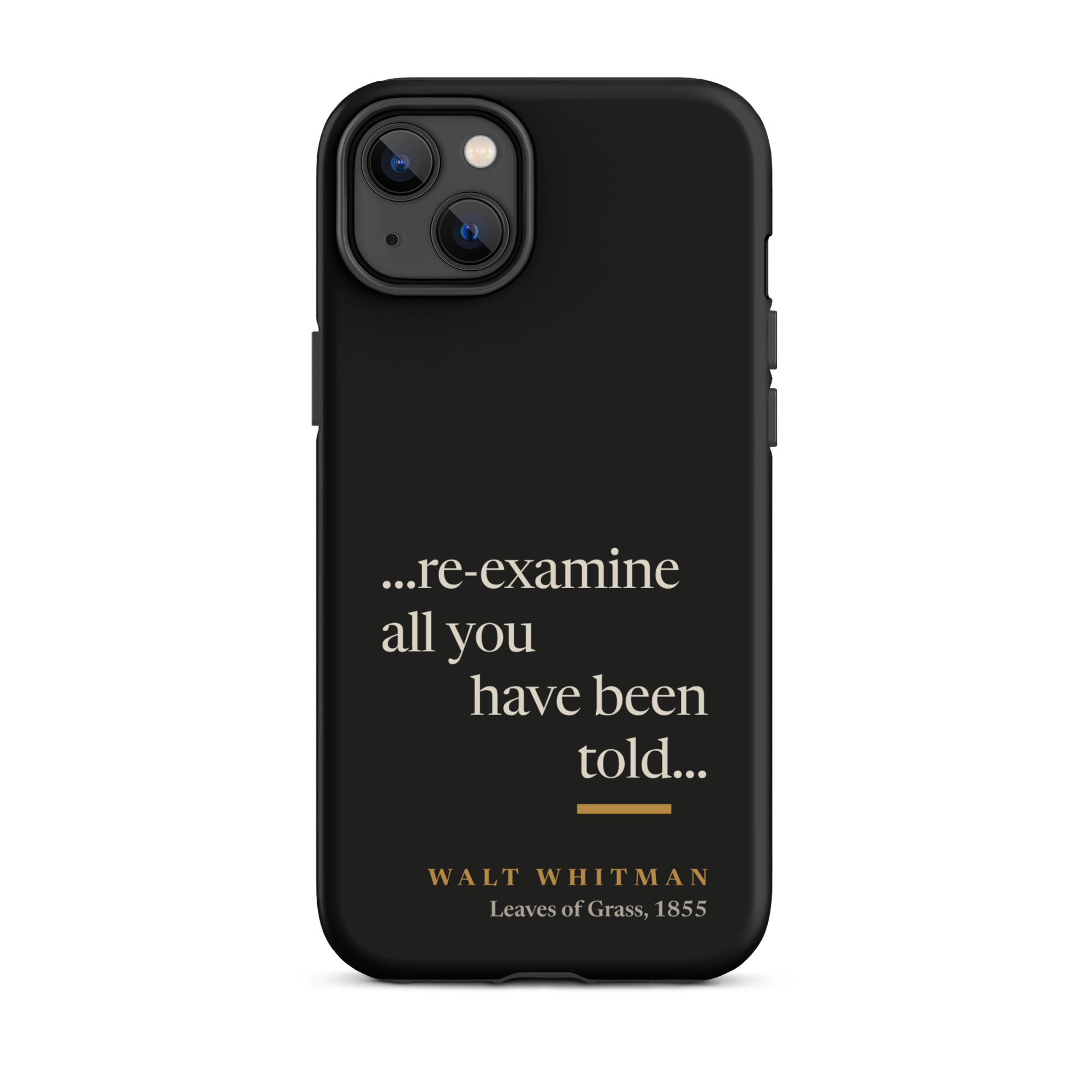Black matte phone case: re-examine all you have been told design with Walt Whitman attribution from Leaves of Grass 1855