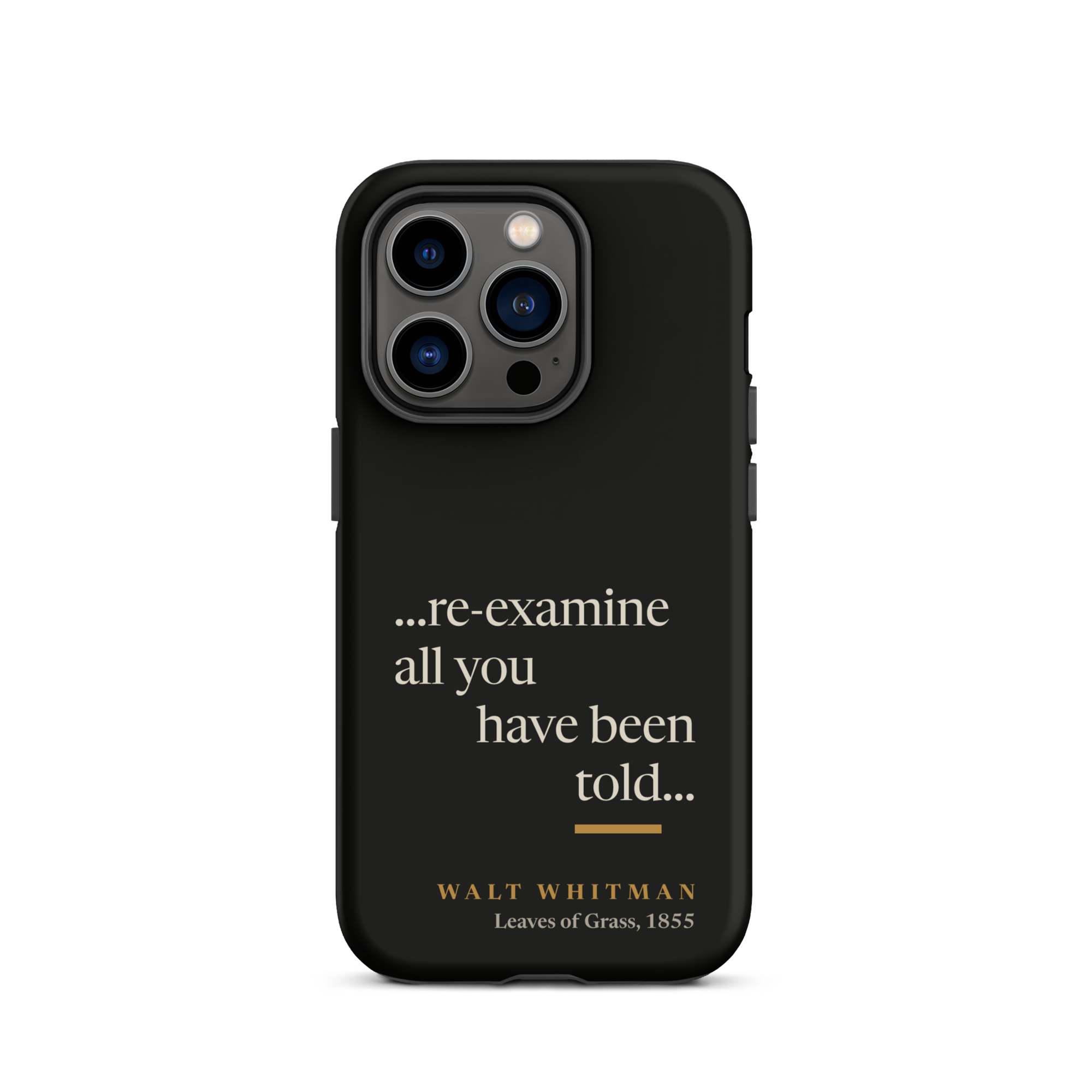 Black matte phone case: re-examine all you have been told design with Walt Whitman attribution from Leaves of Grass 1855