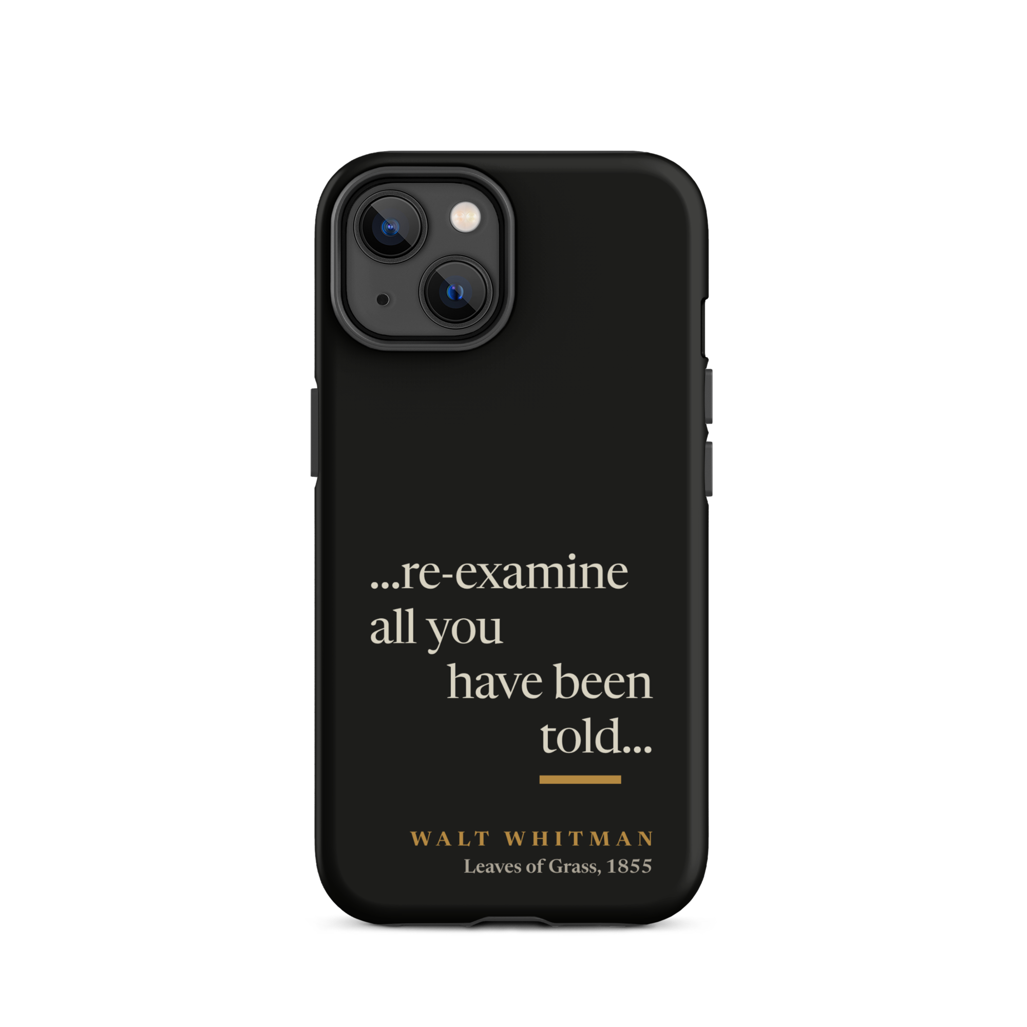 Black matte phone case: re-examine all you have been told design with Walt Whitman attribution from Leaves of Grass 1855