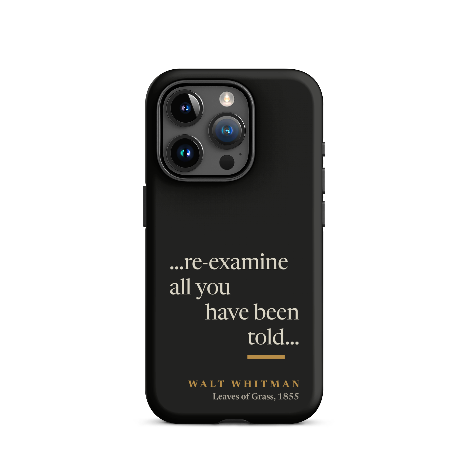 Black matte phone case: re-examine all you have been told design with Walt Whitman attribution from Leaves of Grass 1855