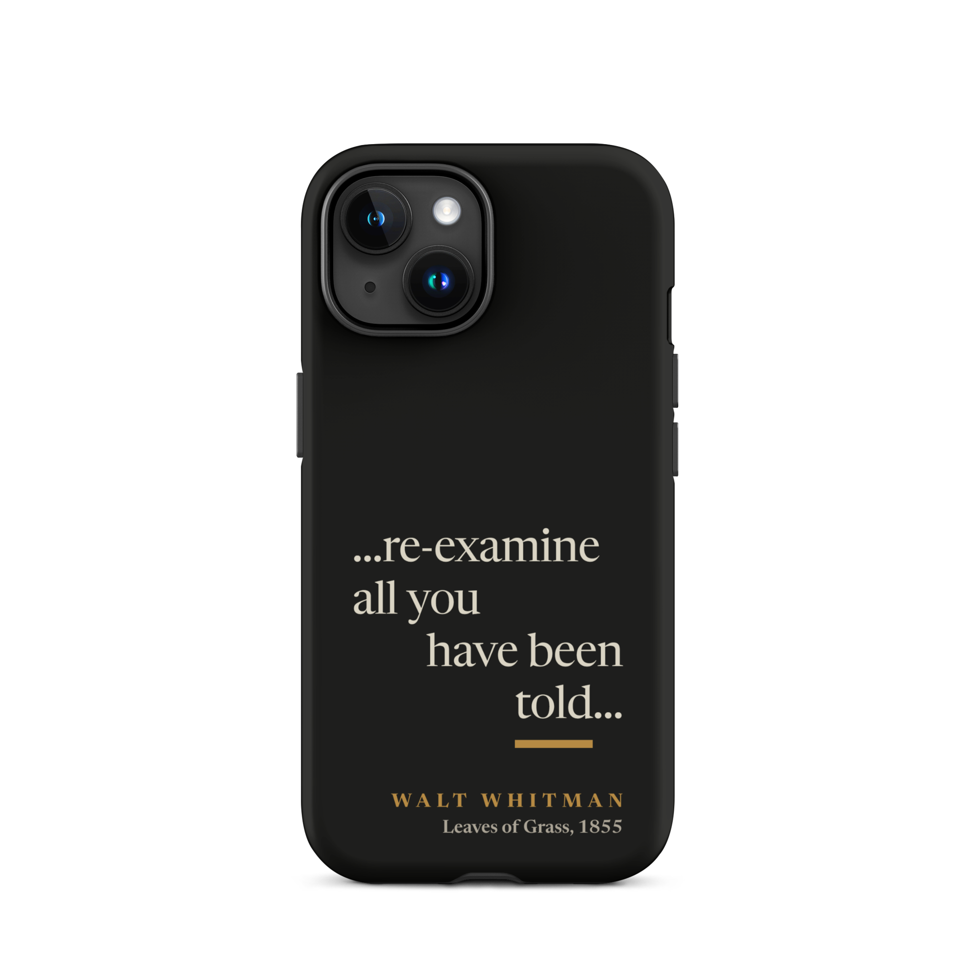 Black matte phone case: re-examine all you have been told design with Walt Whitman attribution from Leaves of Grass 1855