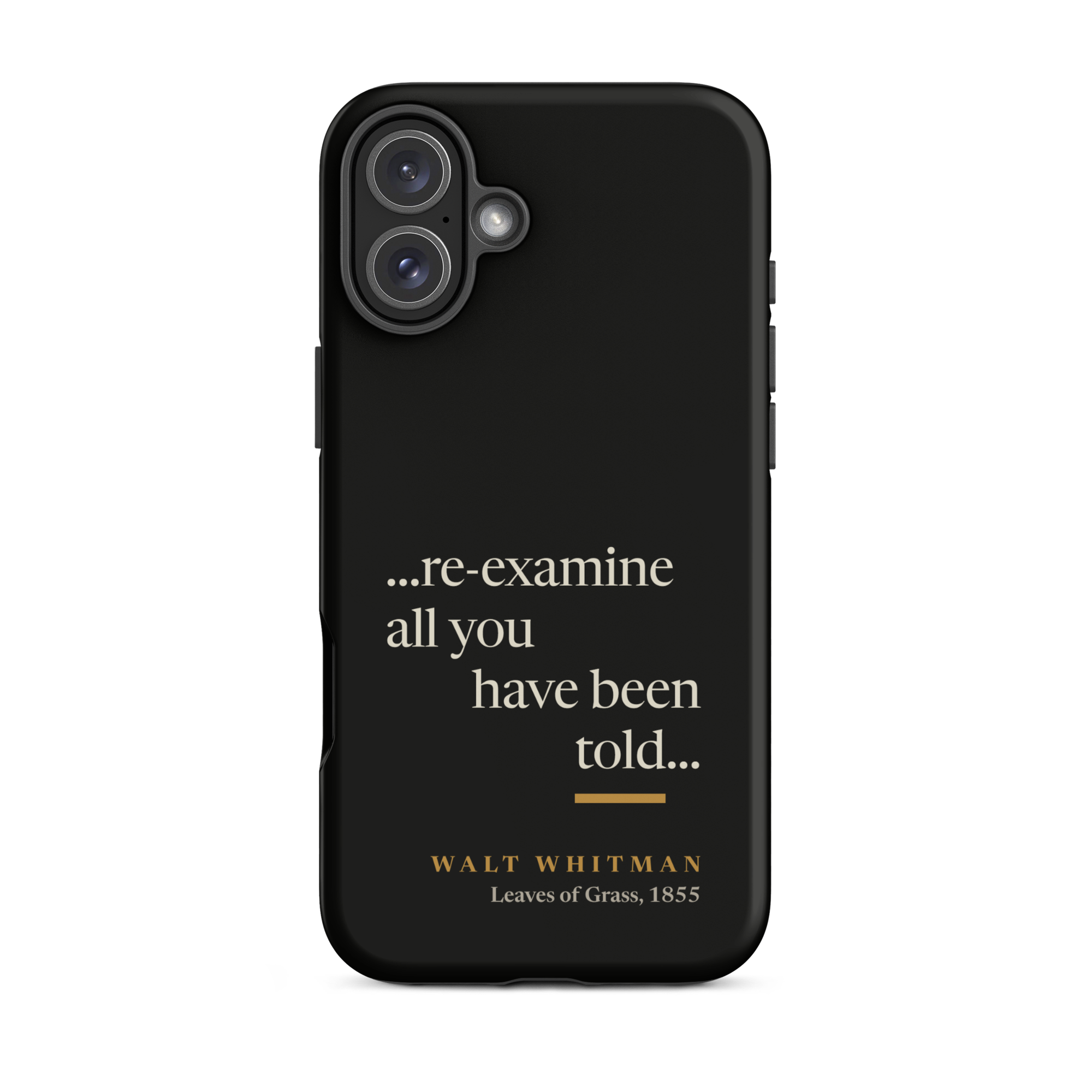 Black matte phone case: re-examine all you have been told design with Walt Whitman attribution from Leaves of Grass 1855