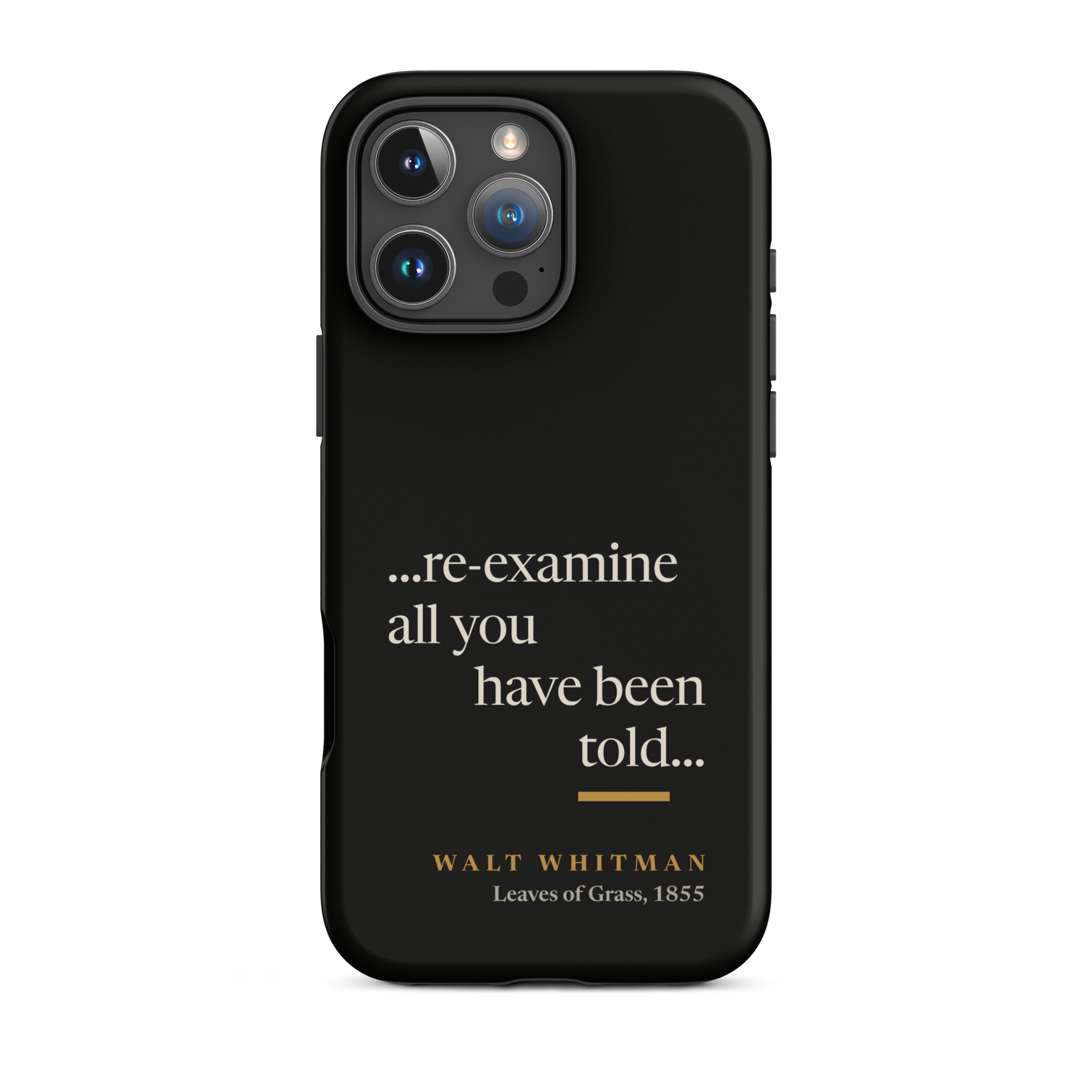 Black matte phone case: re-examine all you have been told design with Walt Whitman attribution from Leaves of Grass 1855