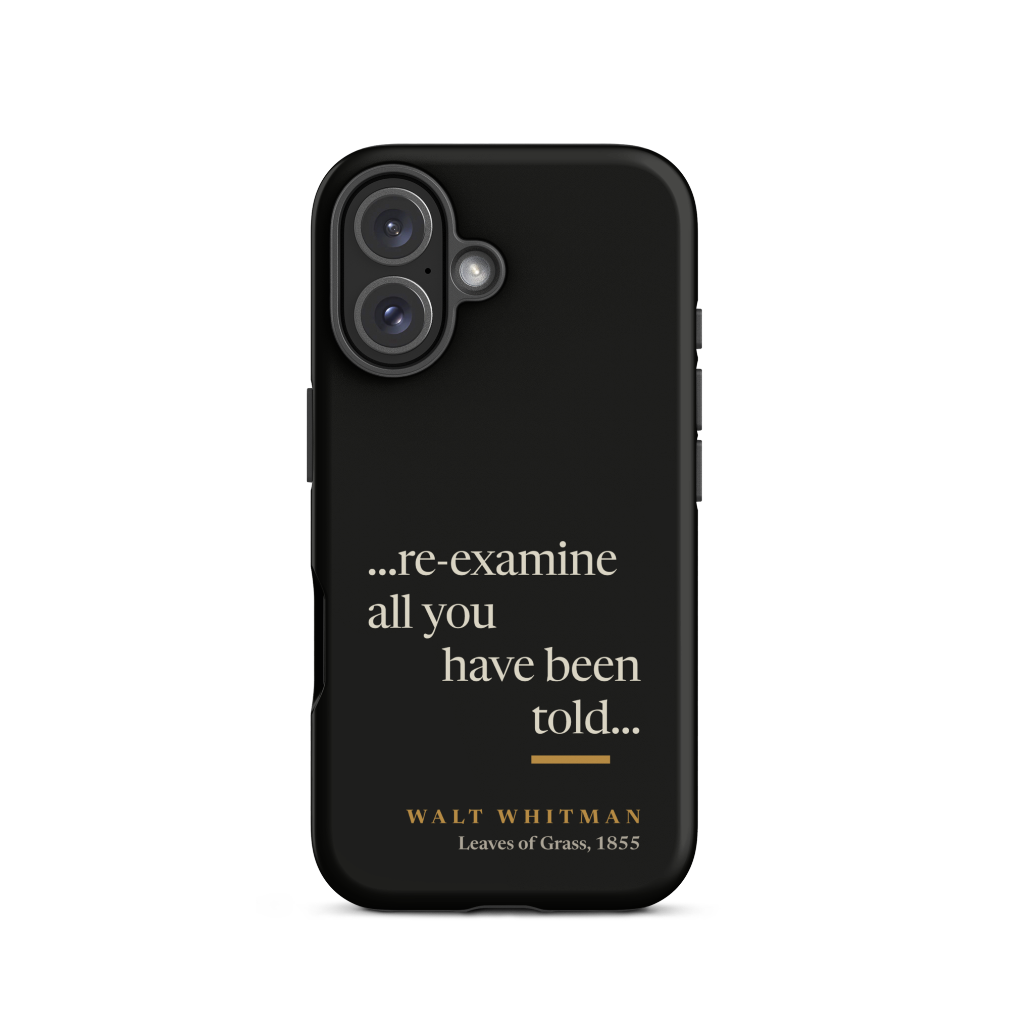 Black matte phone case: re-examine all you have been told design with Walt Whitman attribution from Leaves of Grass 1855