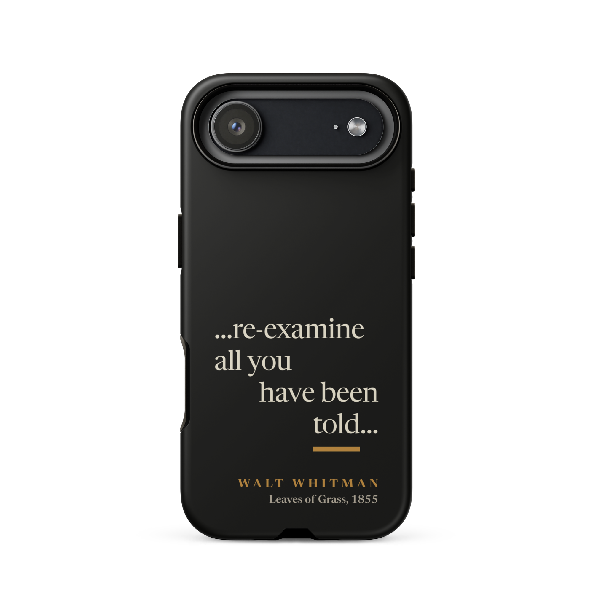 Black matte phone case: re-examine all you have been told design with Walt Whitman attribution from Leaves of Grass 1855