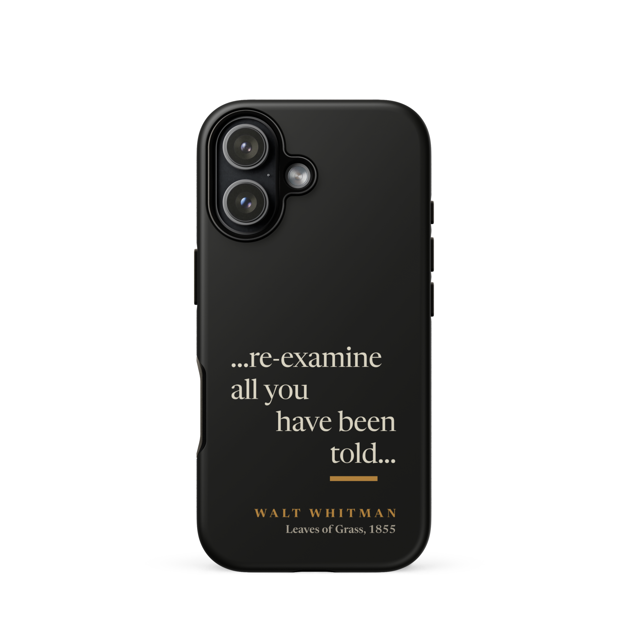 Black matte phone case: re-examine all you have been told design with Walt Whitman attribution from Leaves of Grass 1855