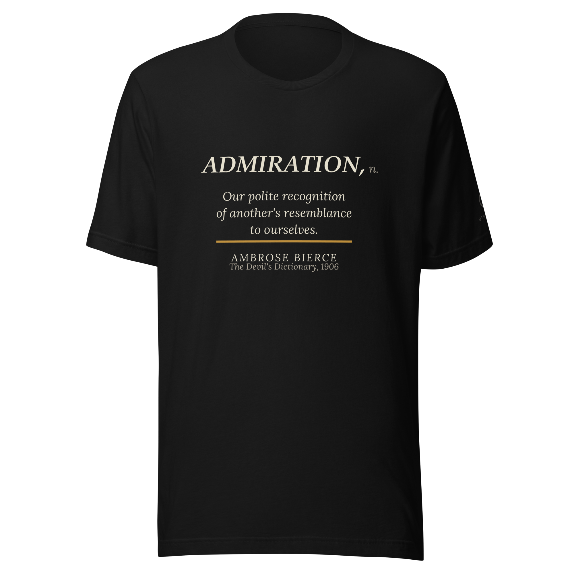Resemblance to Ourselves Tee — Ambrose Bierce — Devil's Dictionary definition ADMIRATION — black — front view