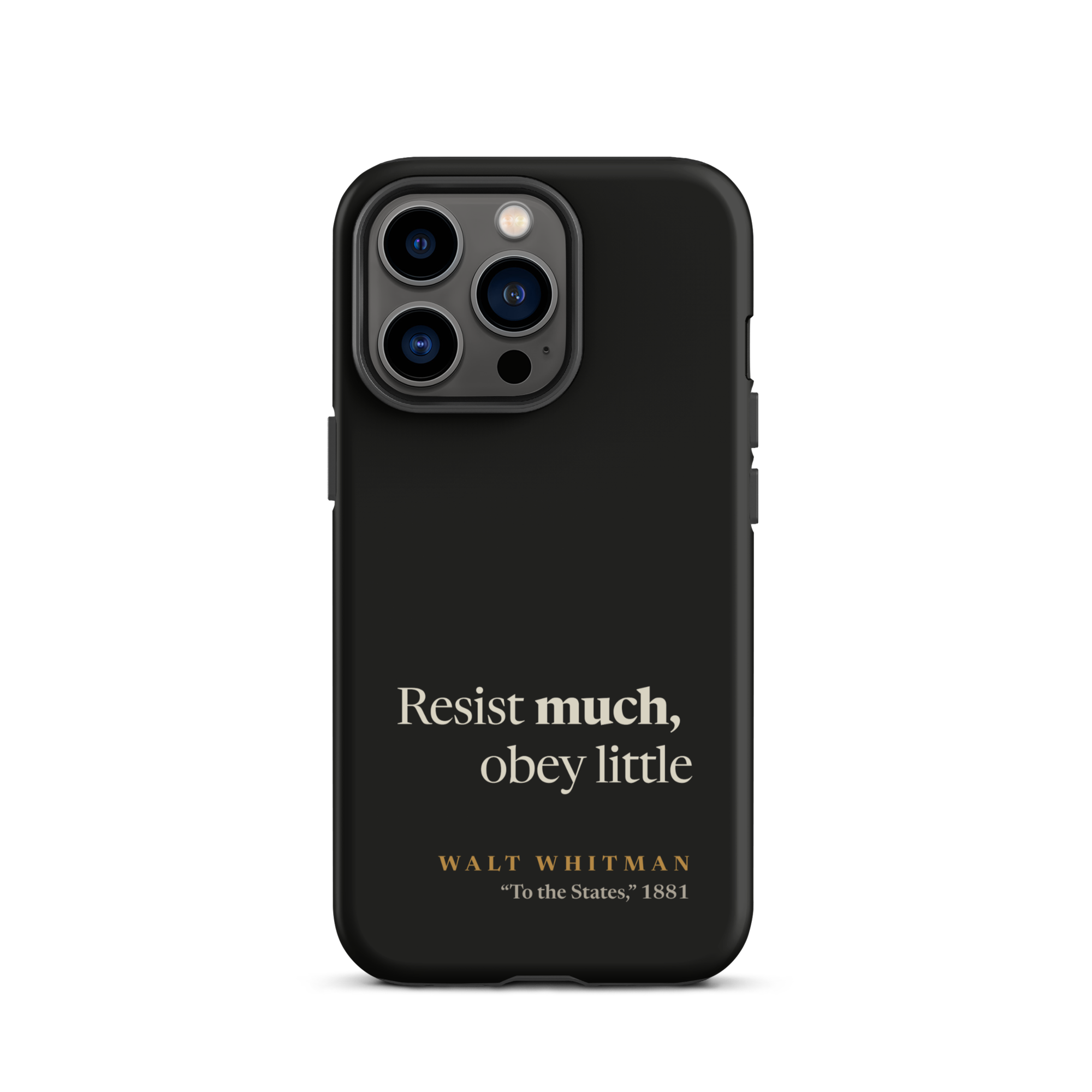 Black matte phone case: Resist Much Obey Little design with Walt Whitman attribution from Leaves of Grass 1881