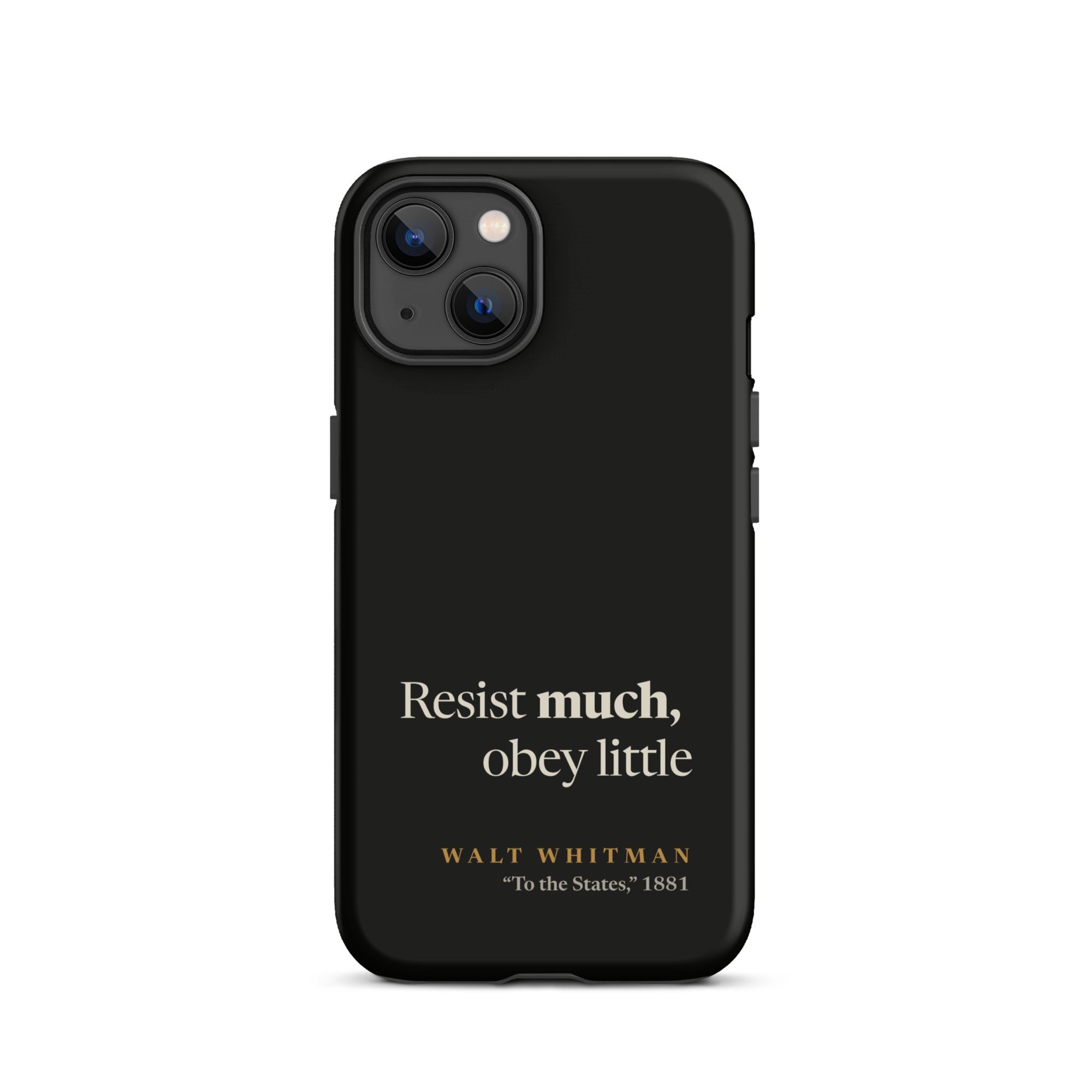 Black matte phone case: Resist Much Obey Little design with Walt Whitman attribution from Leaves of Grass 1881