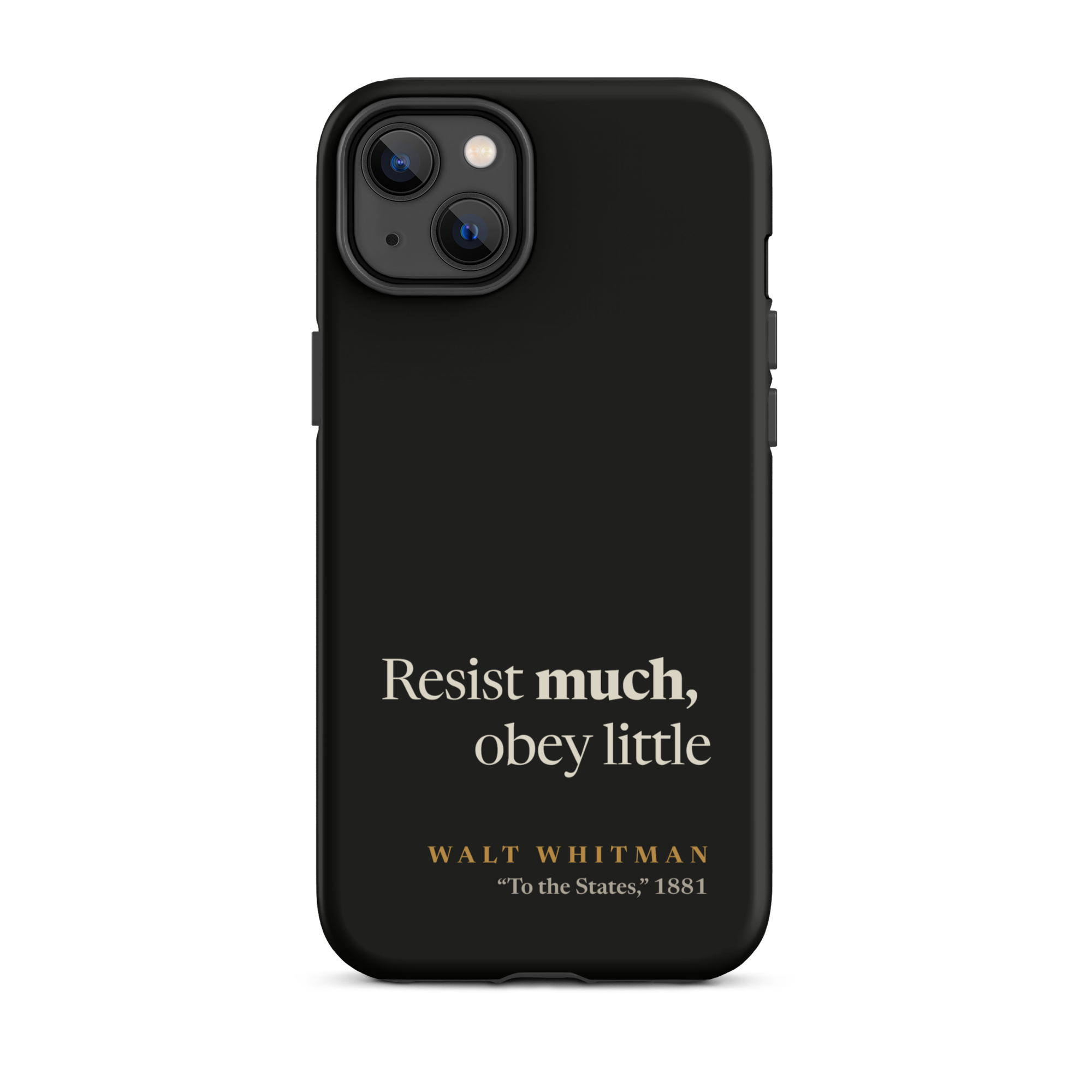 Black matte phone case: Resist Much Obey Little design with Walt Whitman attribution from Leaves of Grass 1881