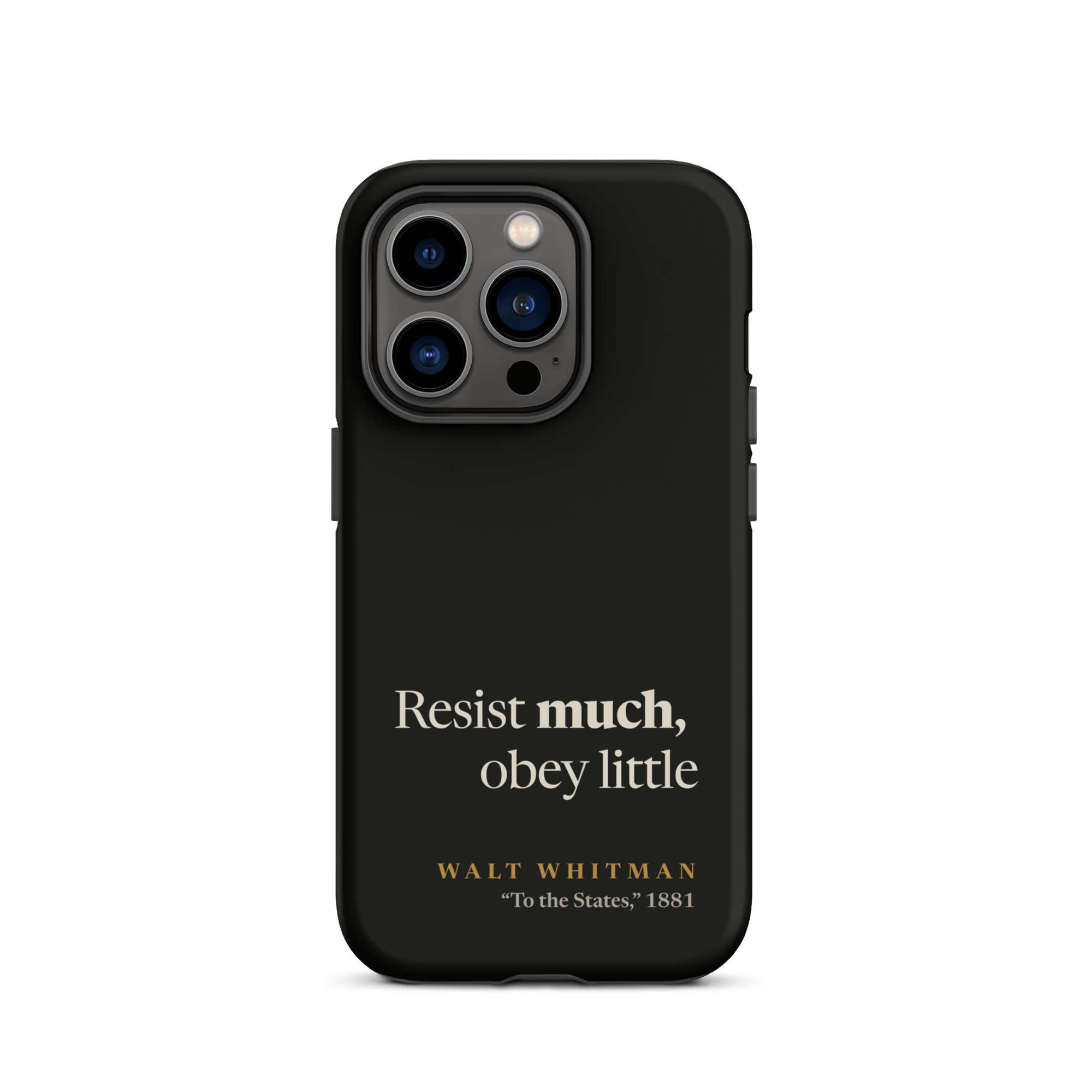 Black matte phone case: Resist Much Obey Little design with Walt Whitman attribution from Leaves of Grass 1881